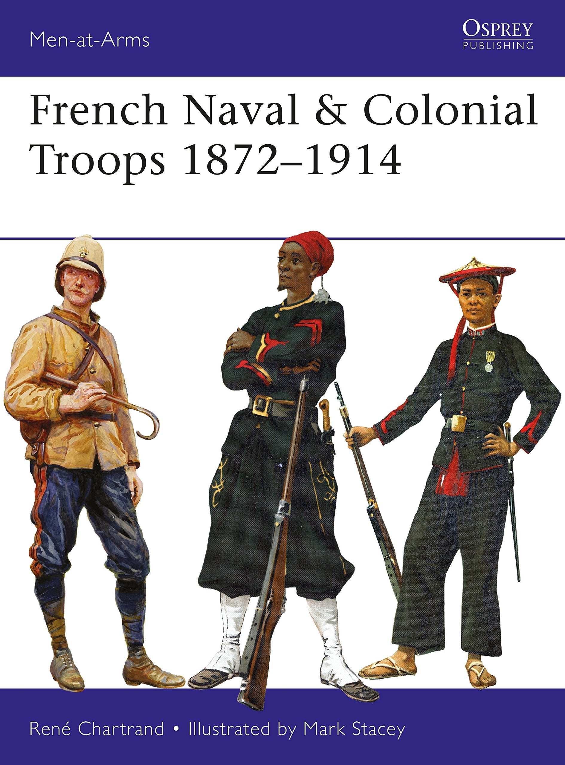 French Naval & Colonial Troops 1872–1914 (Men-at-Arms, Band 517) Social Sciences