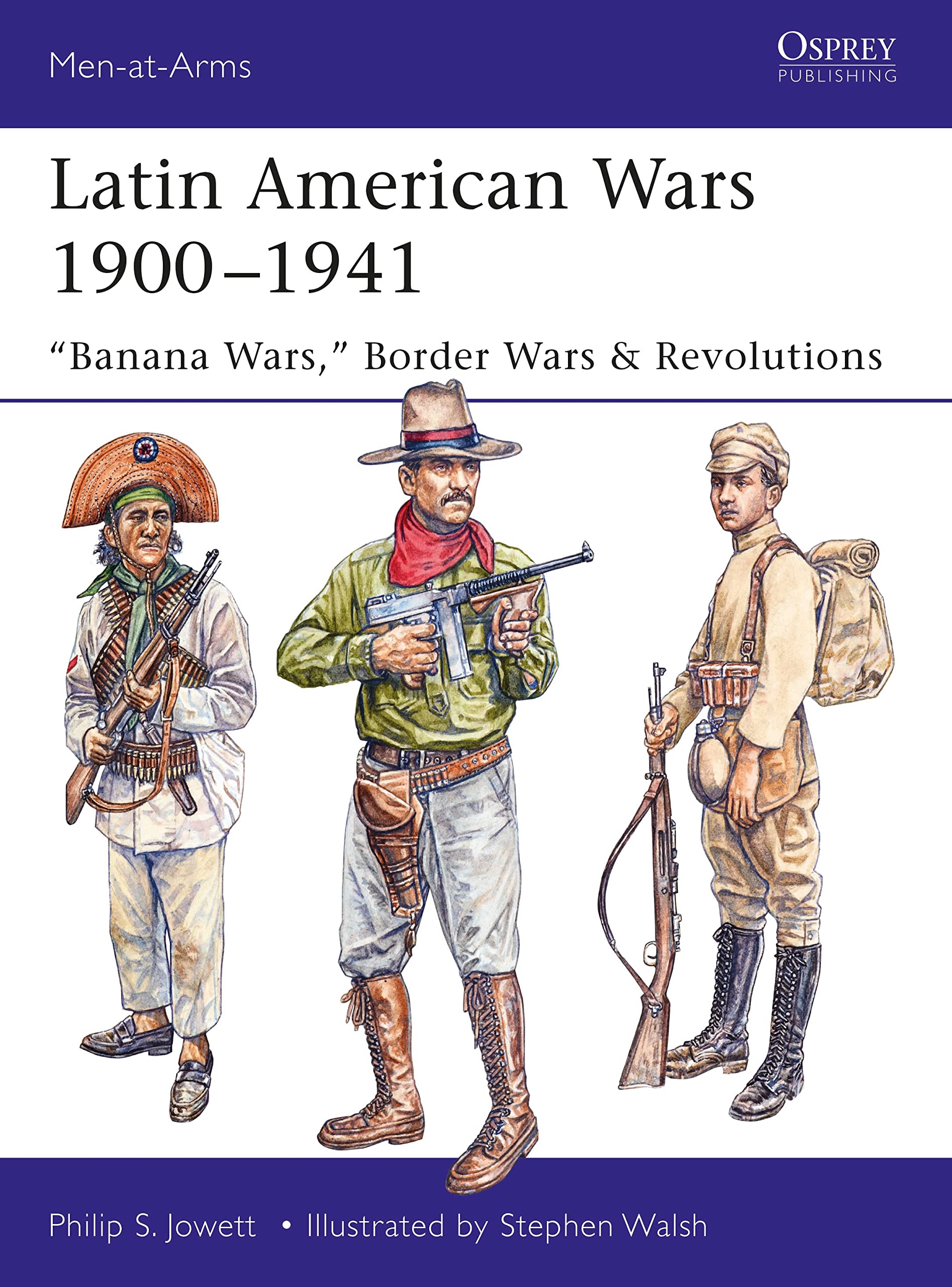 Latin American Wars 1900–1941: "Banana Wars," Border Wars & Revolutions (Men-at-Arms) Social Sciences