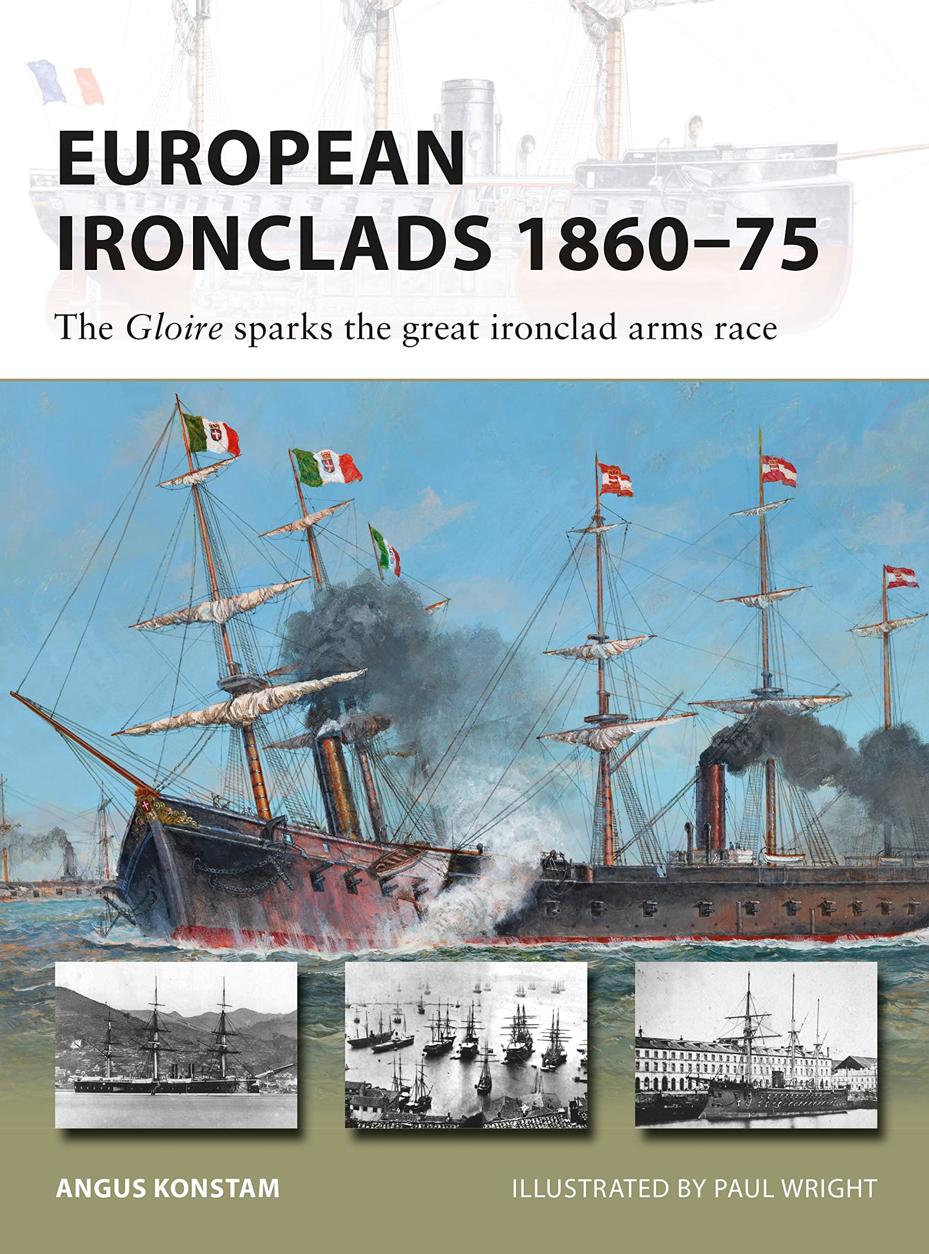 European Ironclads 1860–75: The Gloire sparks the great ironclad arms race (New Vanguard) Social Sciences