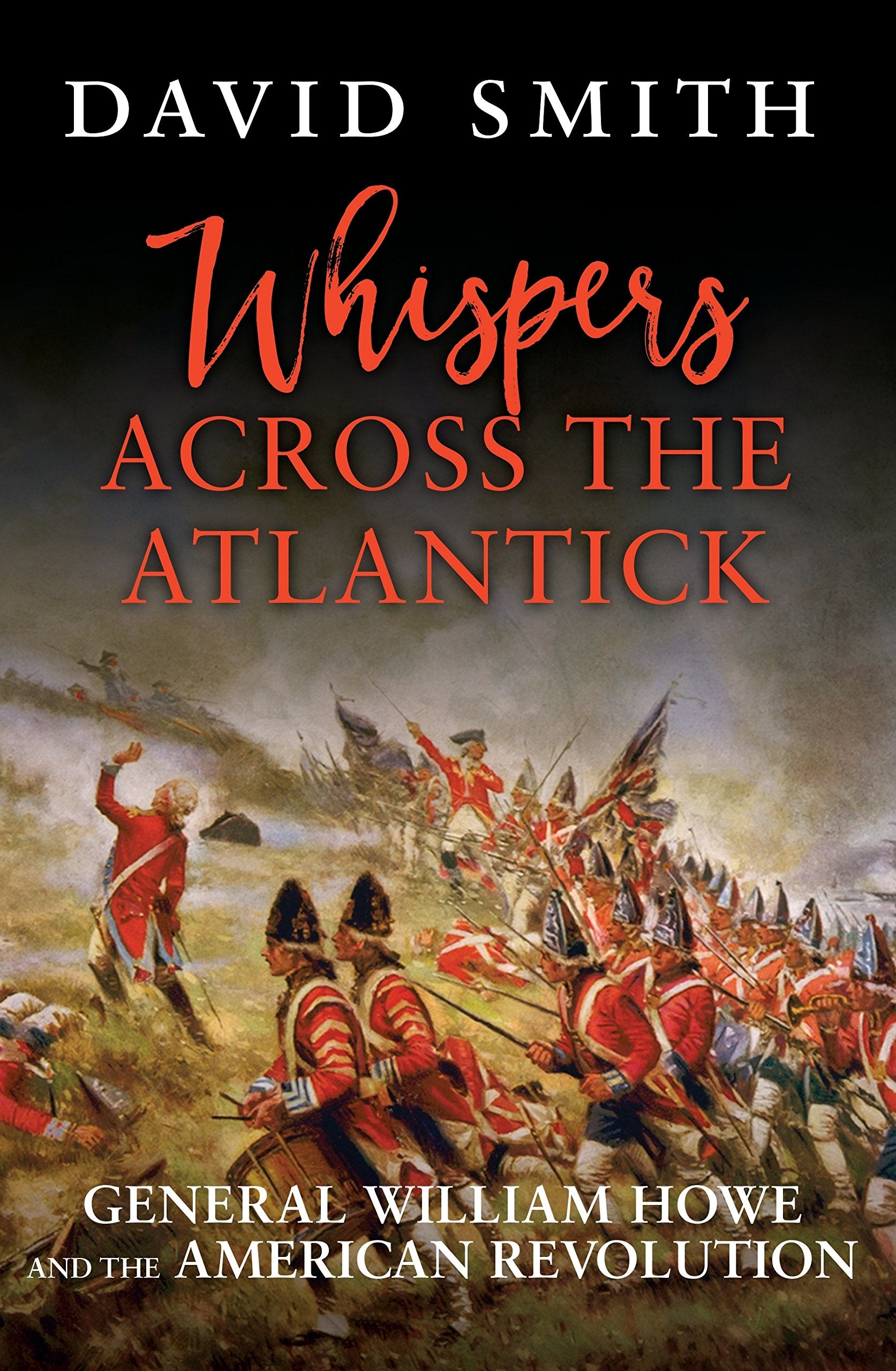 Whispers Across the Atlantick: General William Howe and the American Revolution Politics & Society