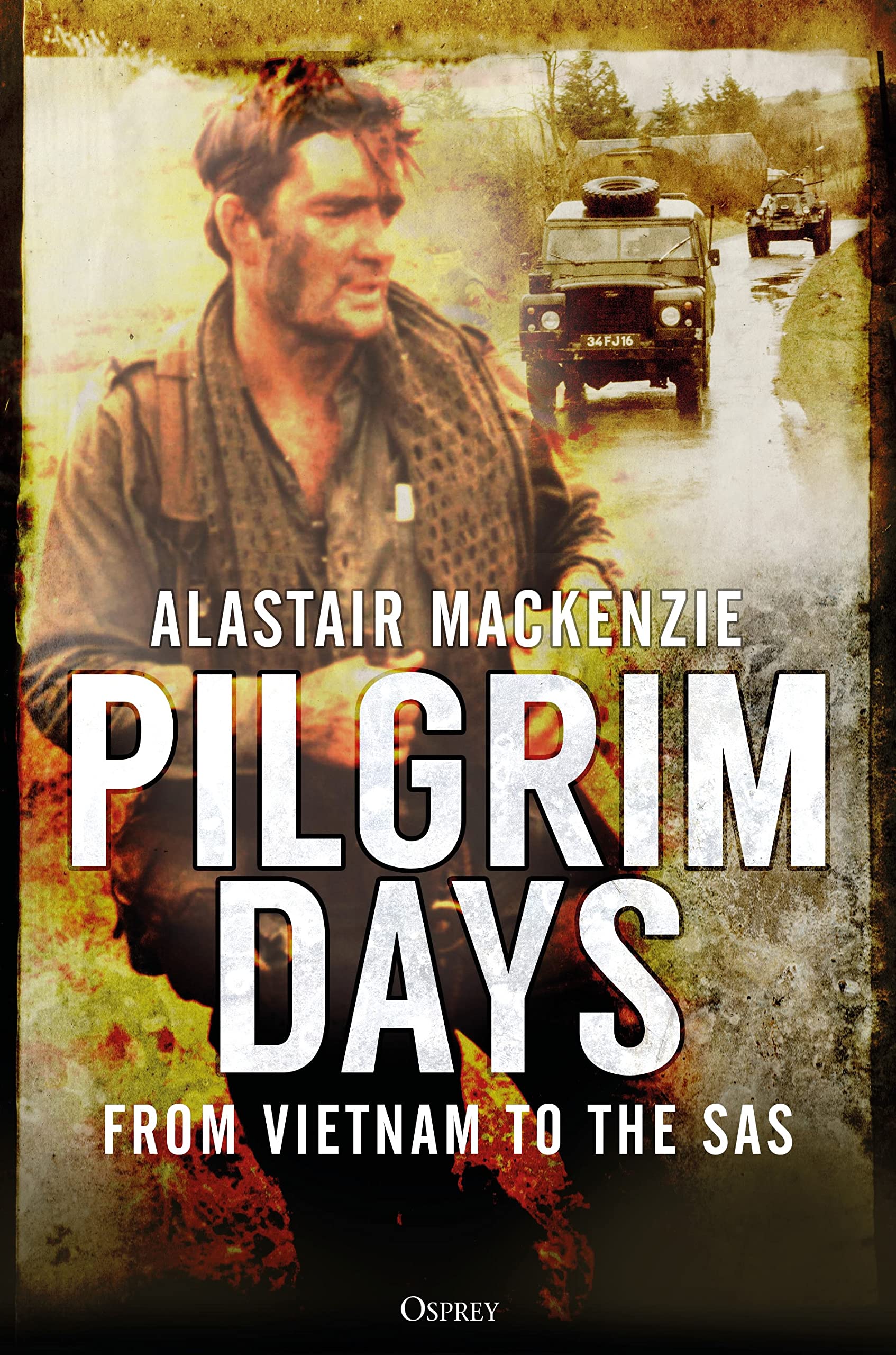 Pilgrim Days: A Lifetime of Soldiering from Vietnam to the SAS book
