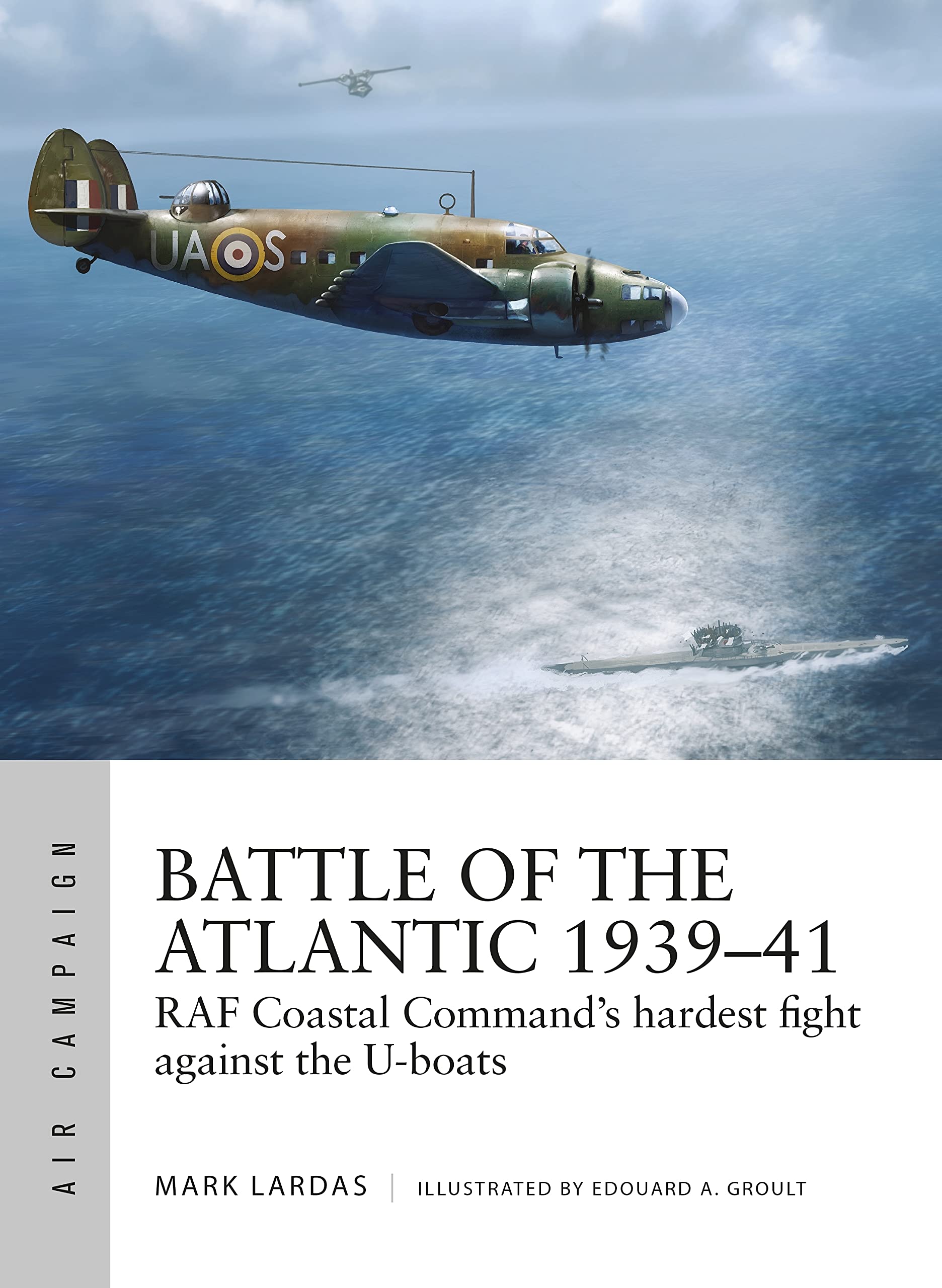 Battle of the Atlantic 1939–41: RAF Coastal Command's hardest fight against the U-boats (Air Campaign, Band 15) Social Sciences
