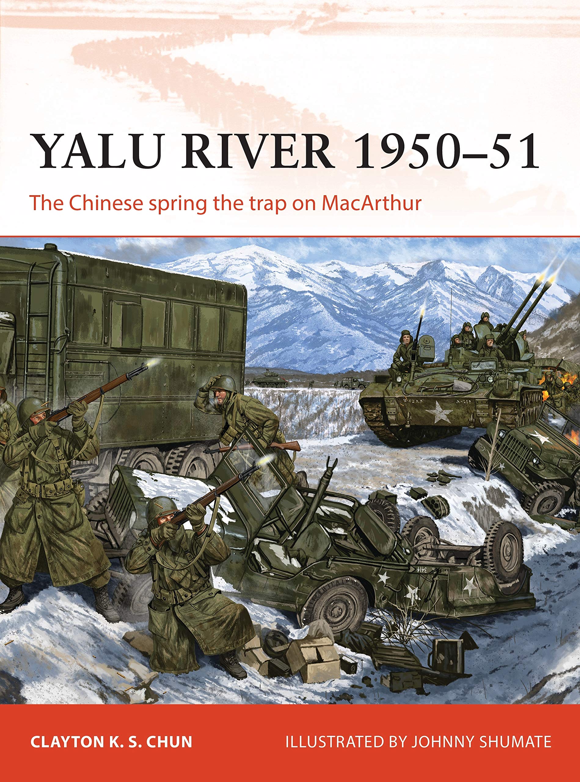 Yalu River 1950–51: The Chinese spring the trap on MacArthur (Campaign, Band 346) Social Sciences