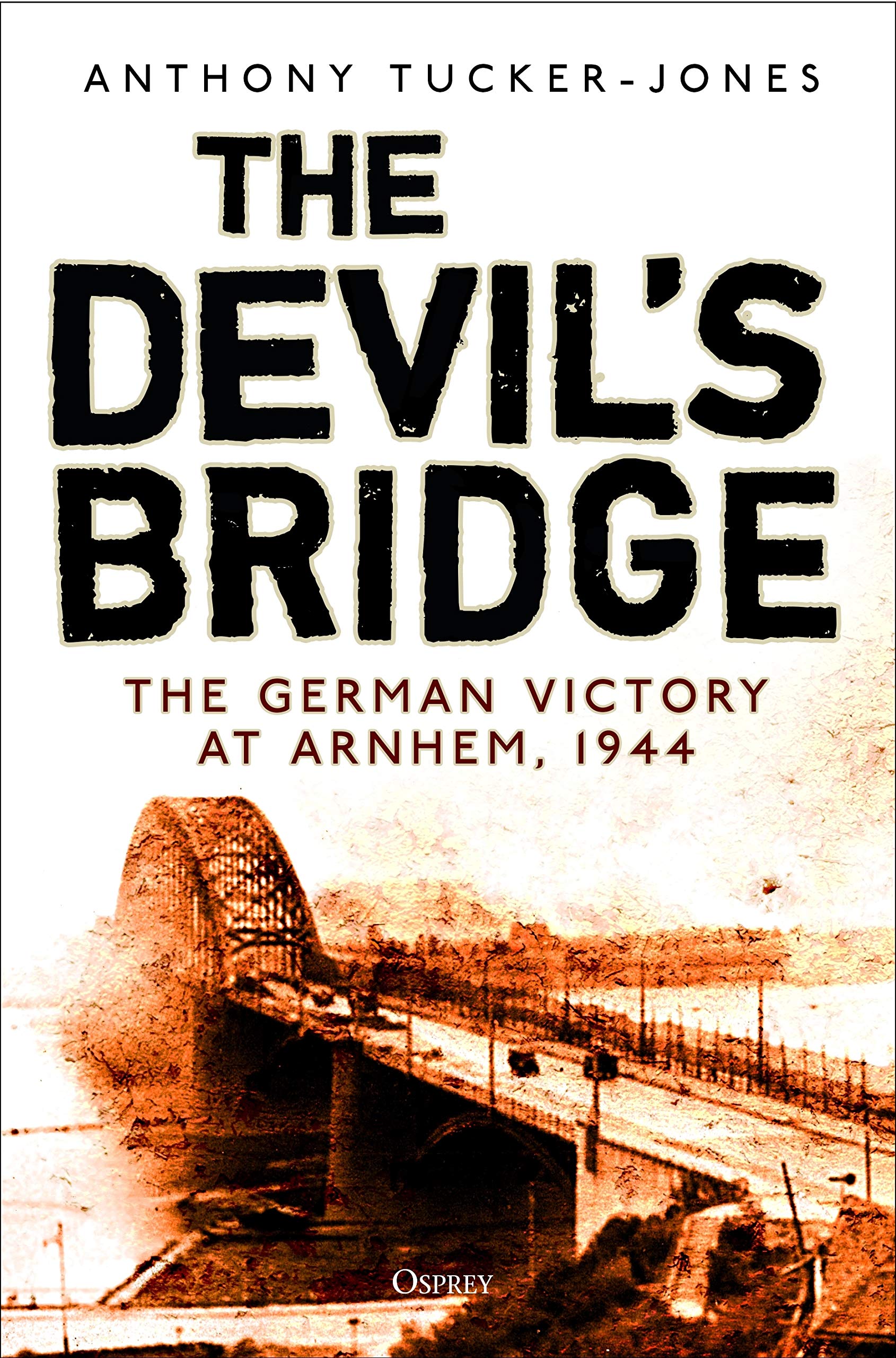 The Devil's Bridge: The German Victory at Arnhem, 1944 Social Sciences