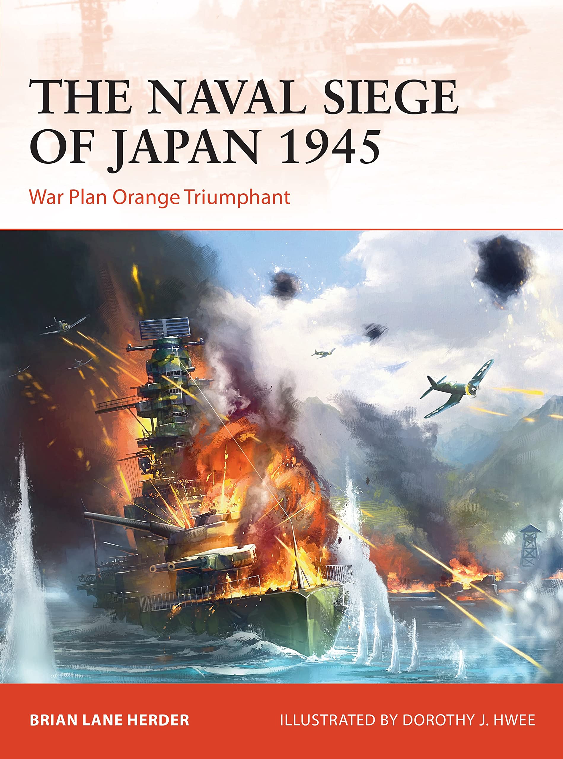 The Naval Siege of Japan 1945: War Plan Orange Triumphant (Campaign, Band 348) Social Sciences