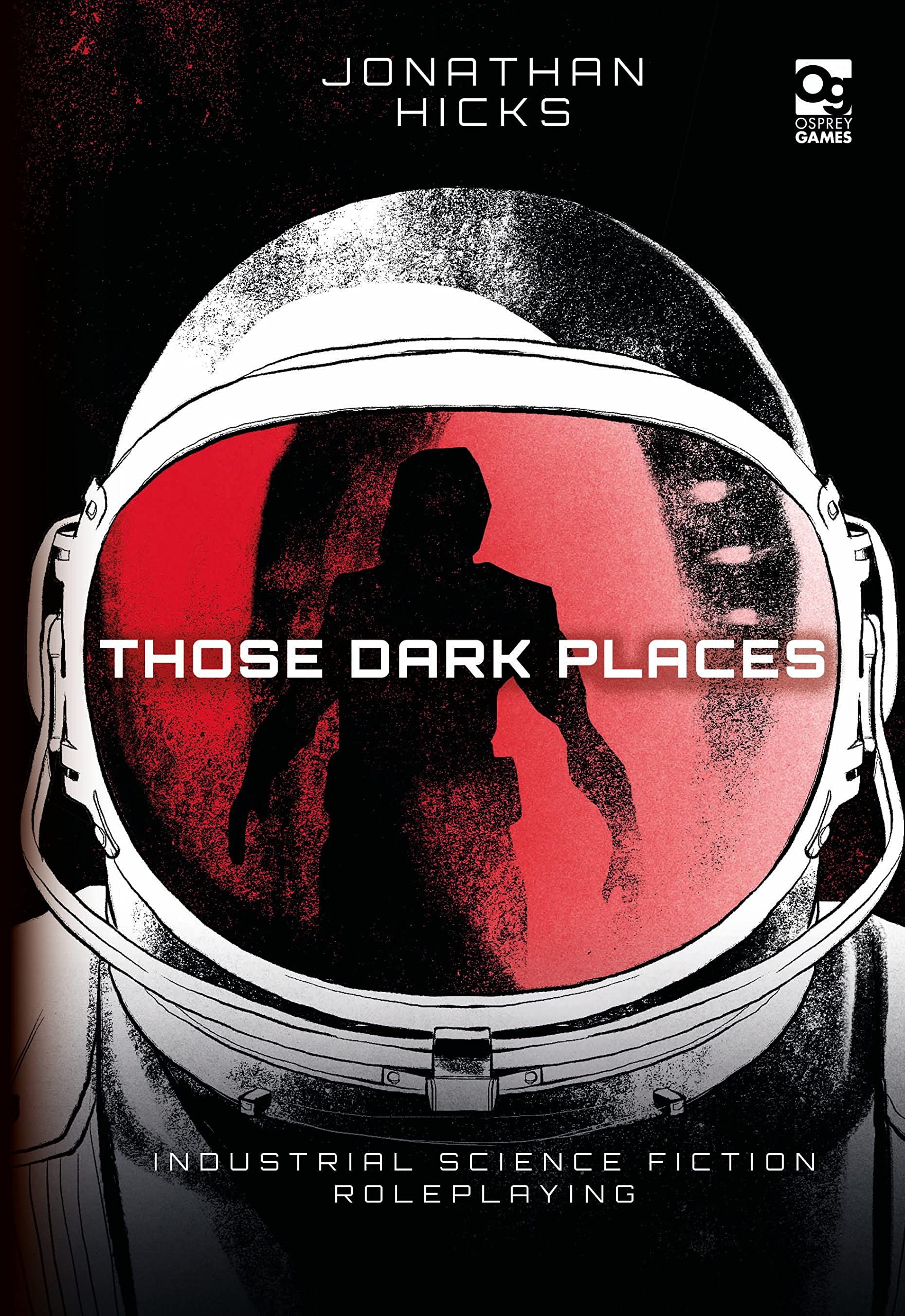 Those Dark Places: Industrial Science Fiction Roleplaying book
