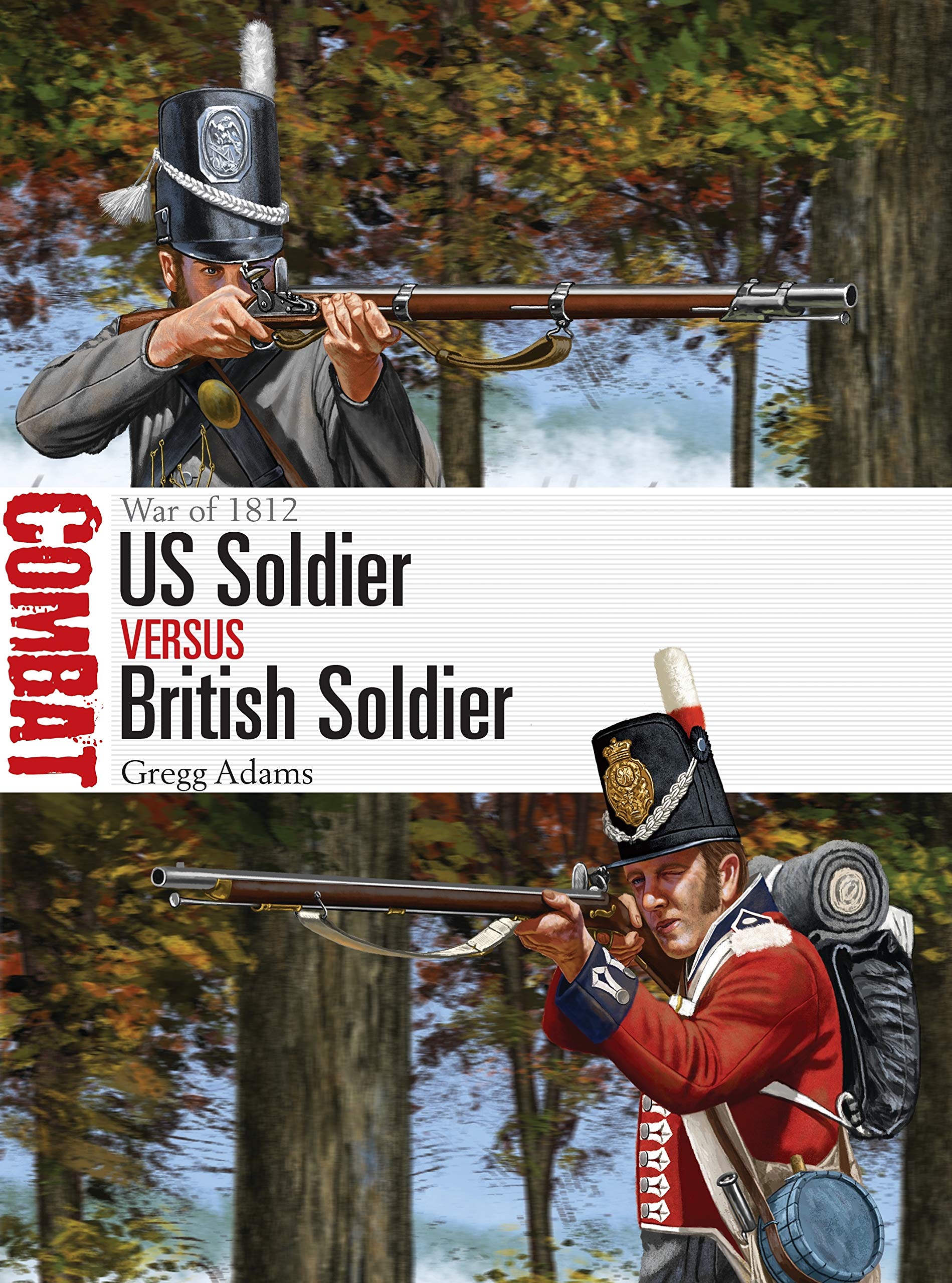 US Soldier vs British Soldier: War of 1812 (Combat, Band 54) Social Sciences