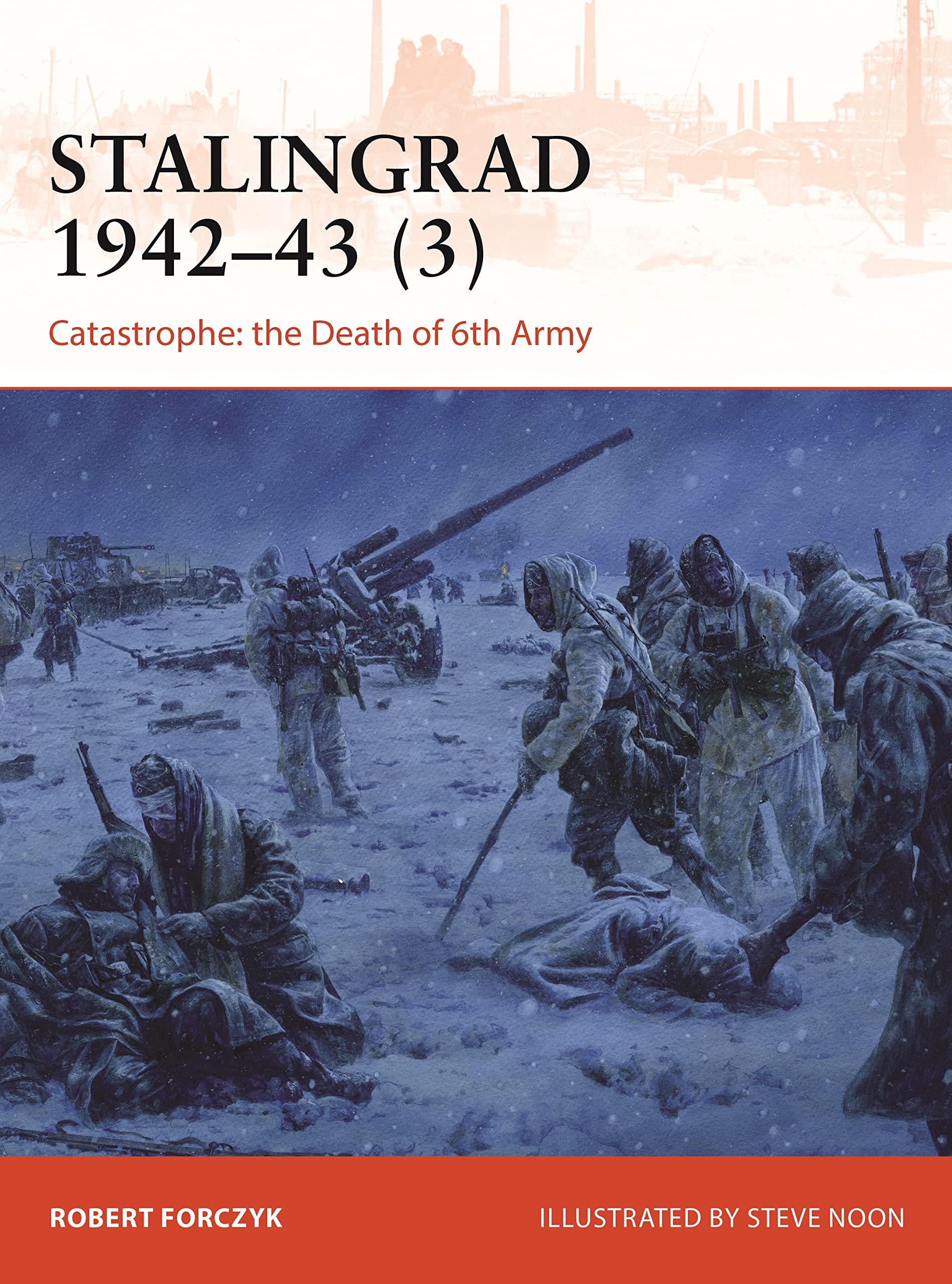 Stalingrad 1942–43 (3): Catastrophe: the Death of 6th Army (Campaign) Social Sciences