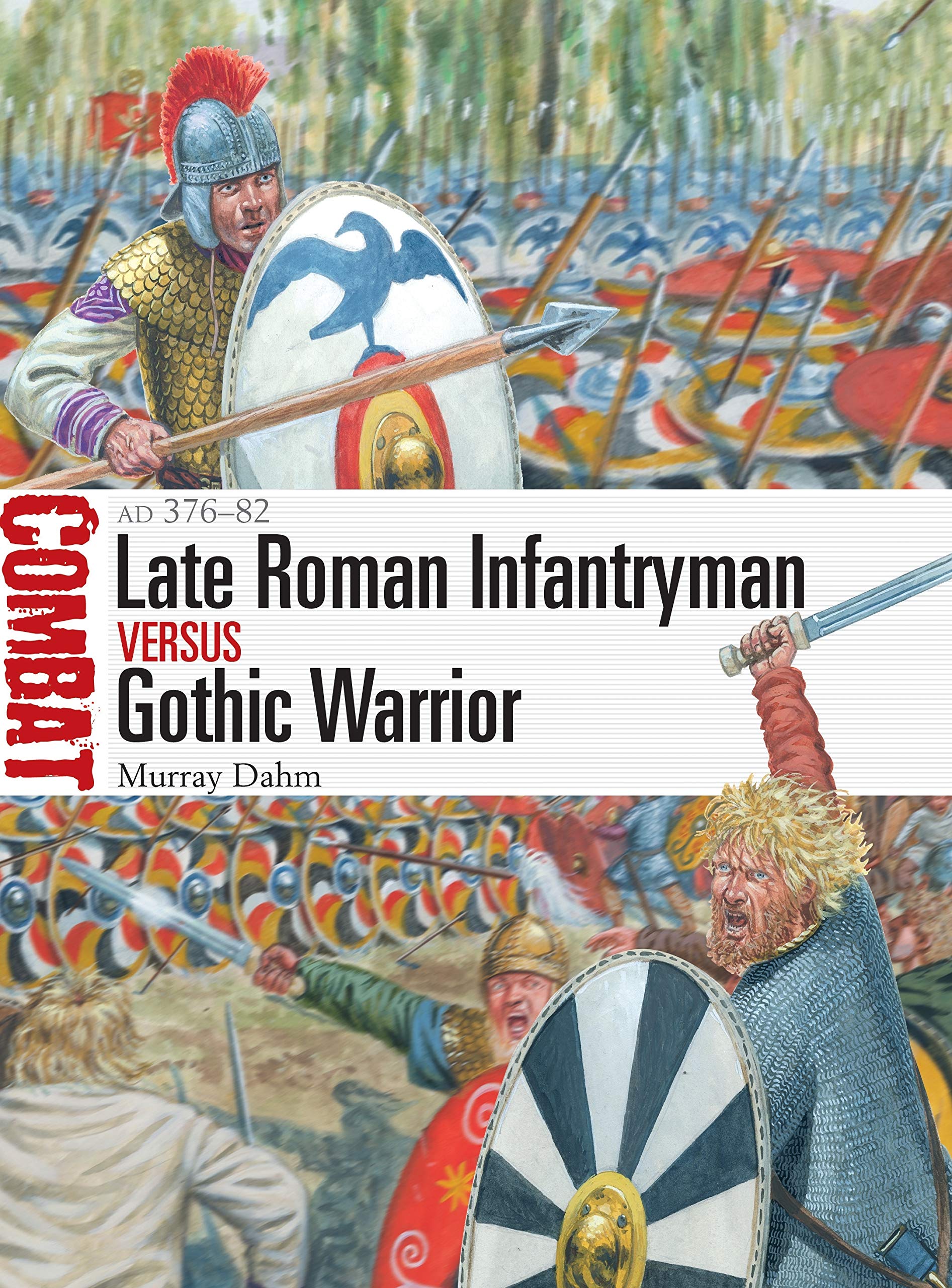 Late Roman Infantryman vs Gothic Warrior: AD 376–82 book