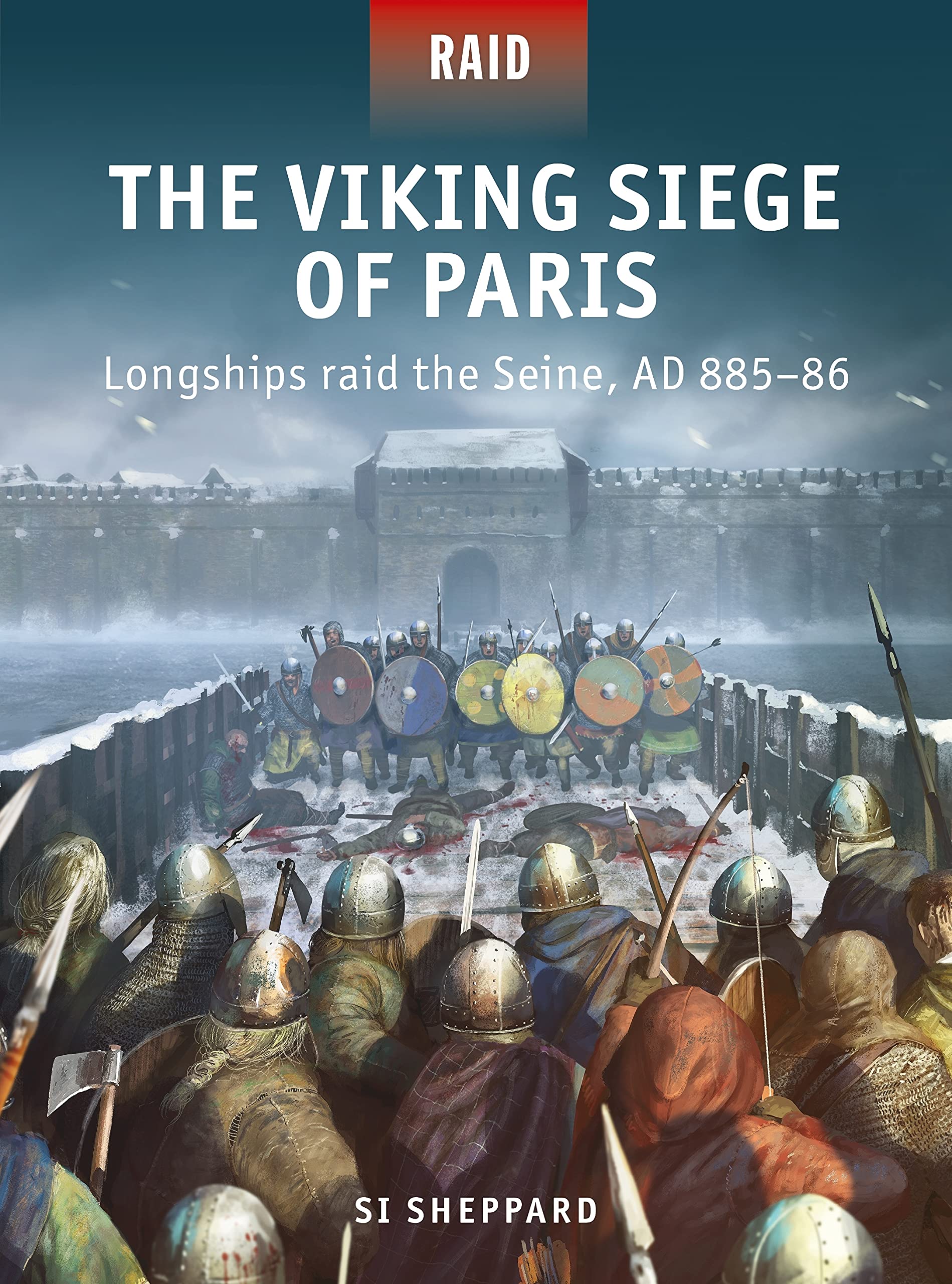 The Viking Siege of Paris: Longships raid the Seine, AD 885–86 Politics & History