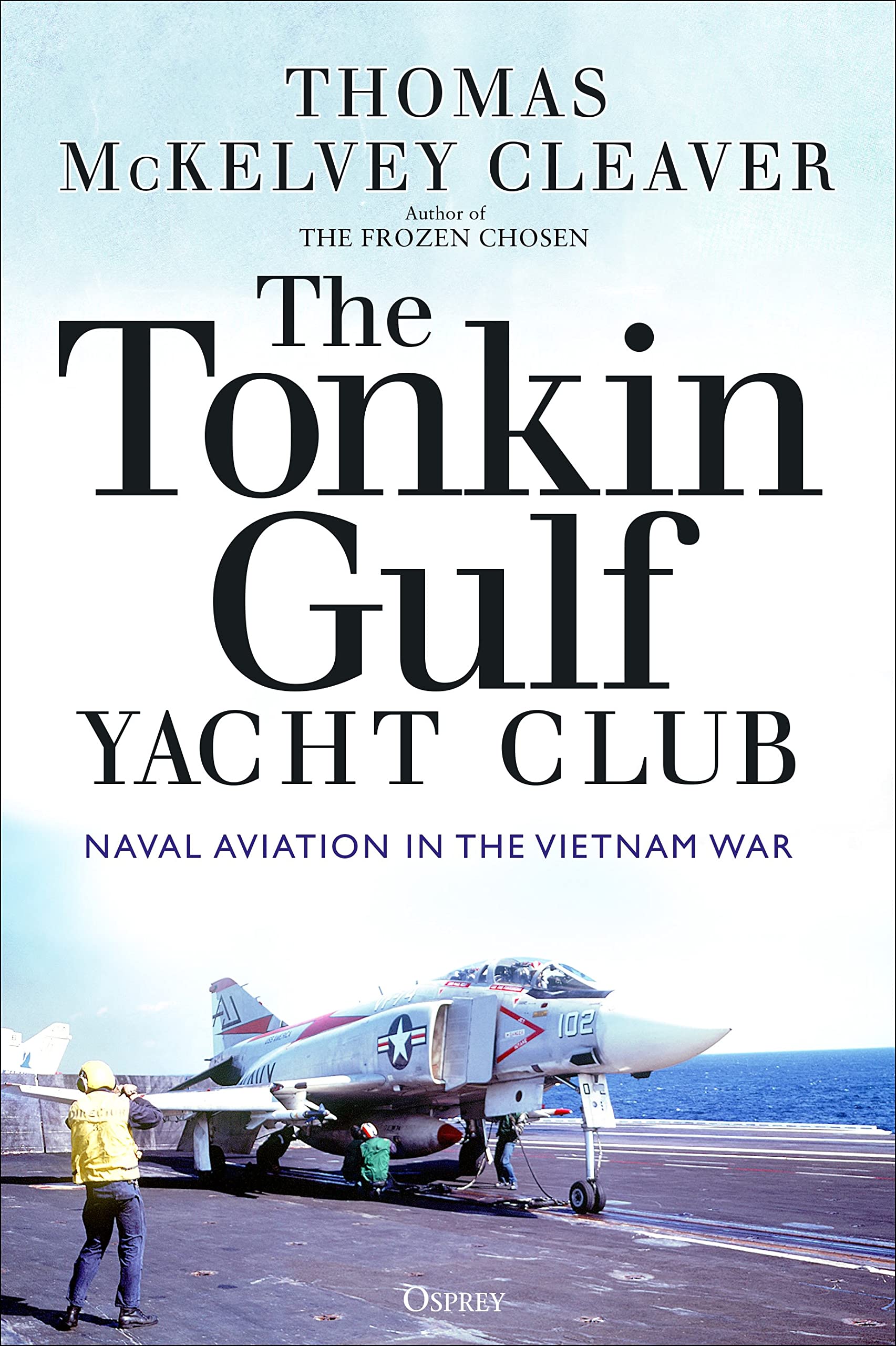 The Tonkin Gulf Yacht Club: Naval Aviation in the Vietnam War Biographies & Memoirs