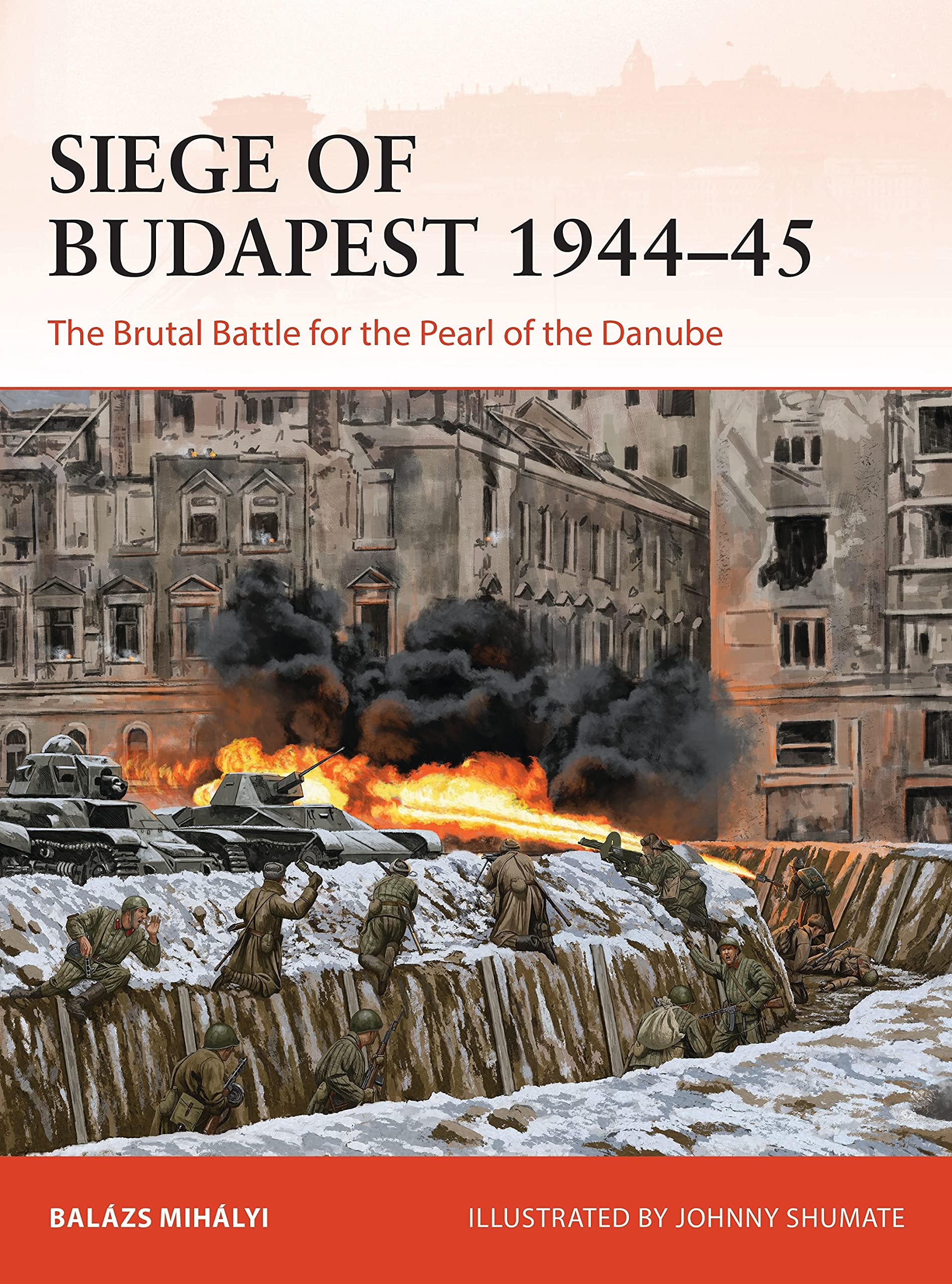 Siege of Budapest 1944–45: The Brutal Battle for the Pearl of the Danube (Campaign) Social Sciences