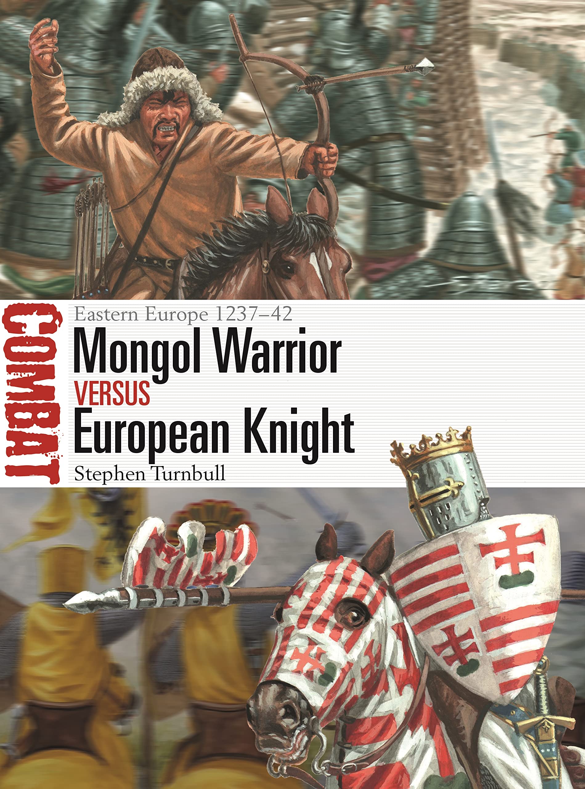 Mongol Warrior vs European Knight: Eastern Europe 1237–42 (Combat) Social Sciences