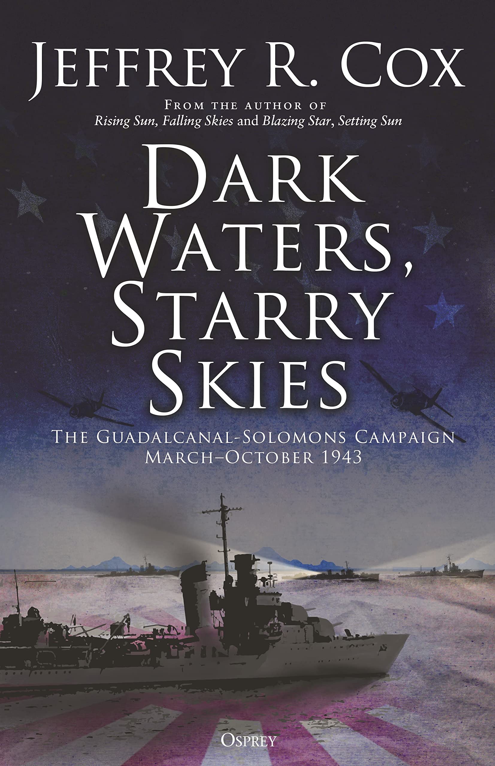 Dark Waters, Starry Skies: The Guadalcanal-Solomons Campaign, March–October 1943 book