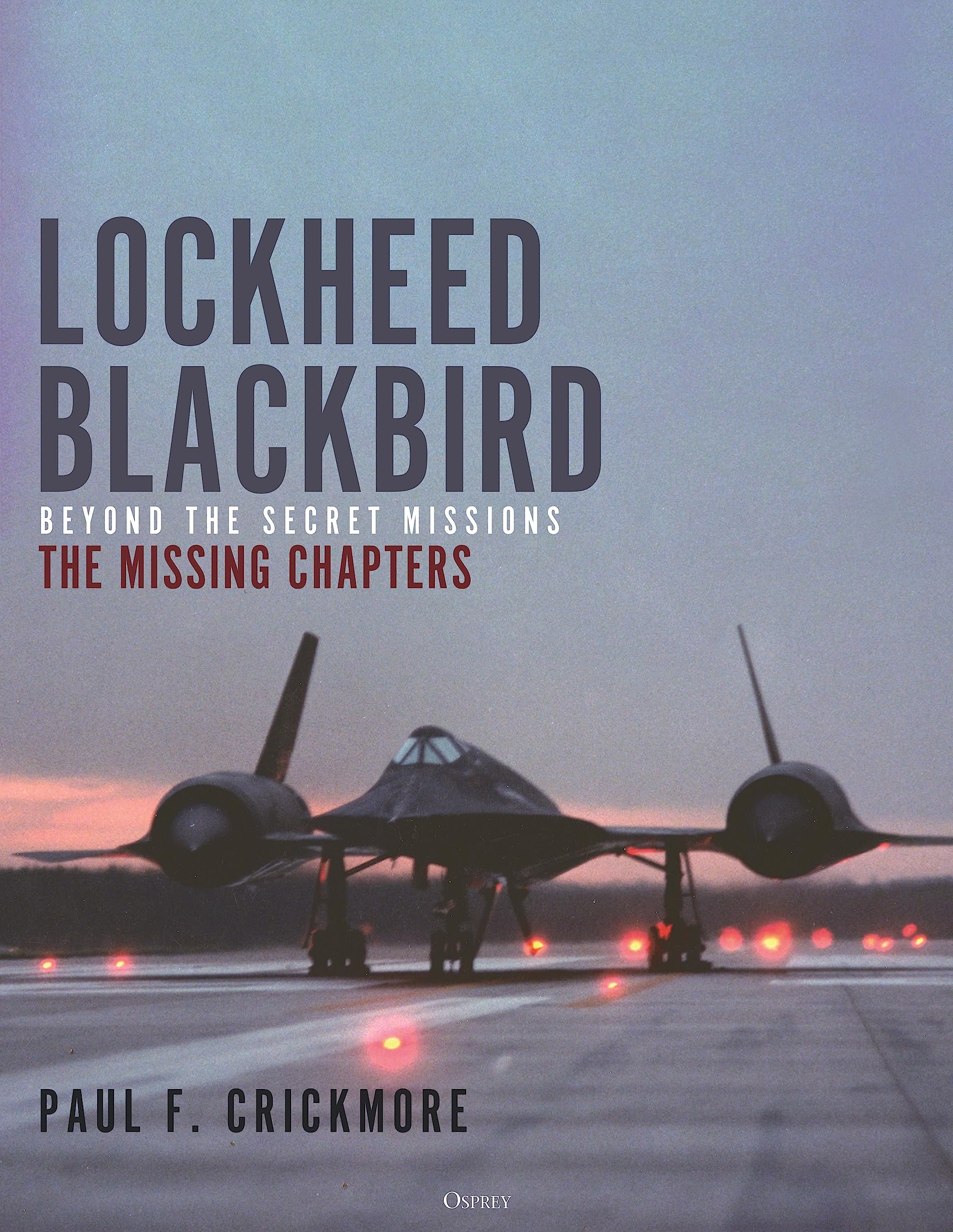 Lockheed Blackbird: Beyond the Secret Missions – The Missing Chapters Social Sciences