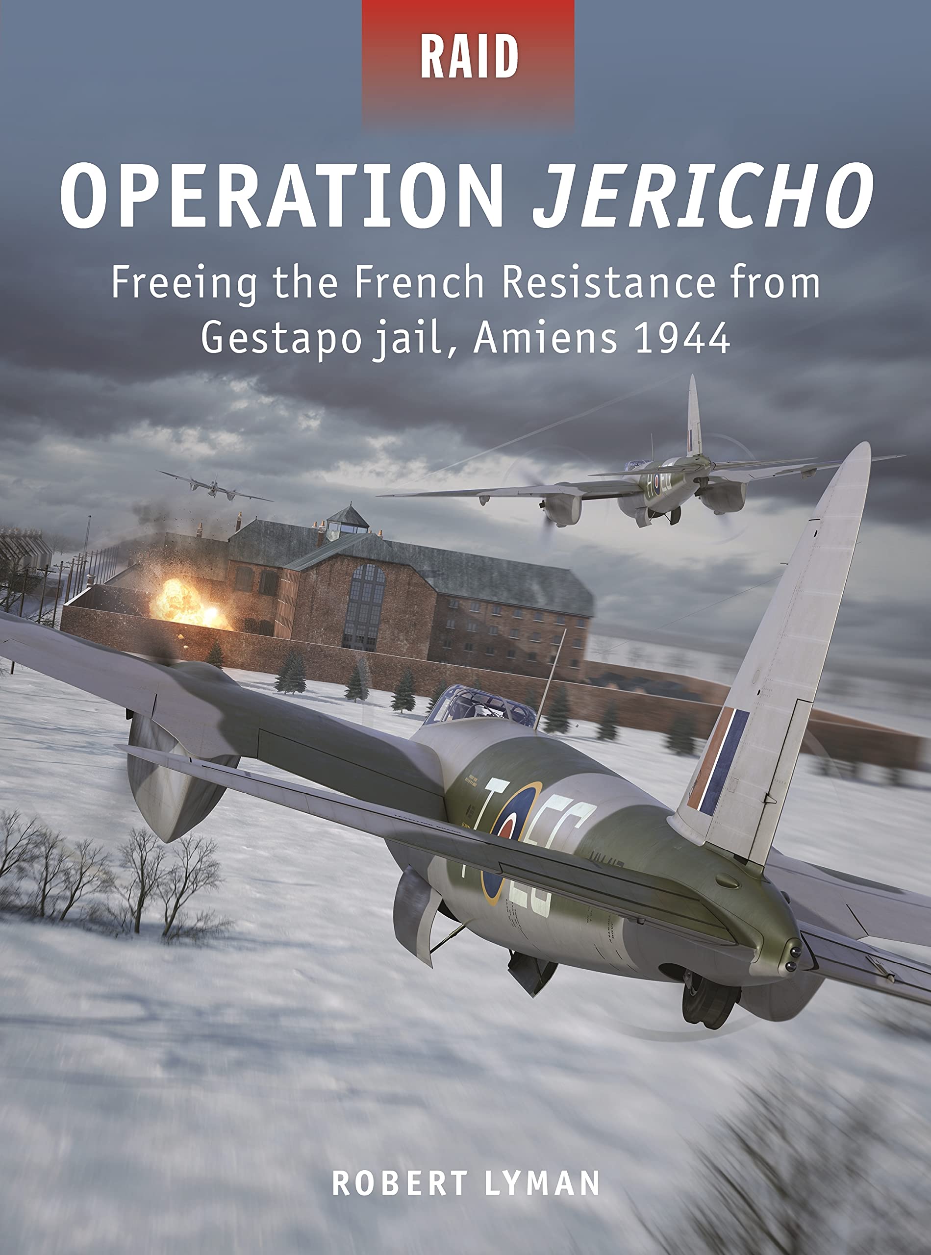 Operation Jericho: Freeing the French Resistance from Gestapo jail, Amiens 1944 (Raid) Social Sciences