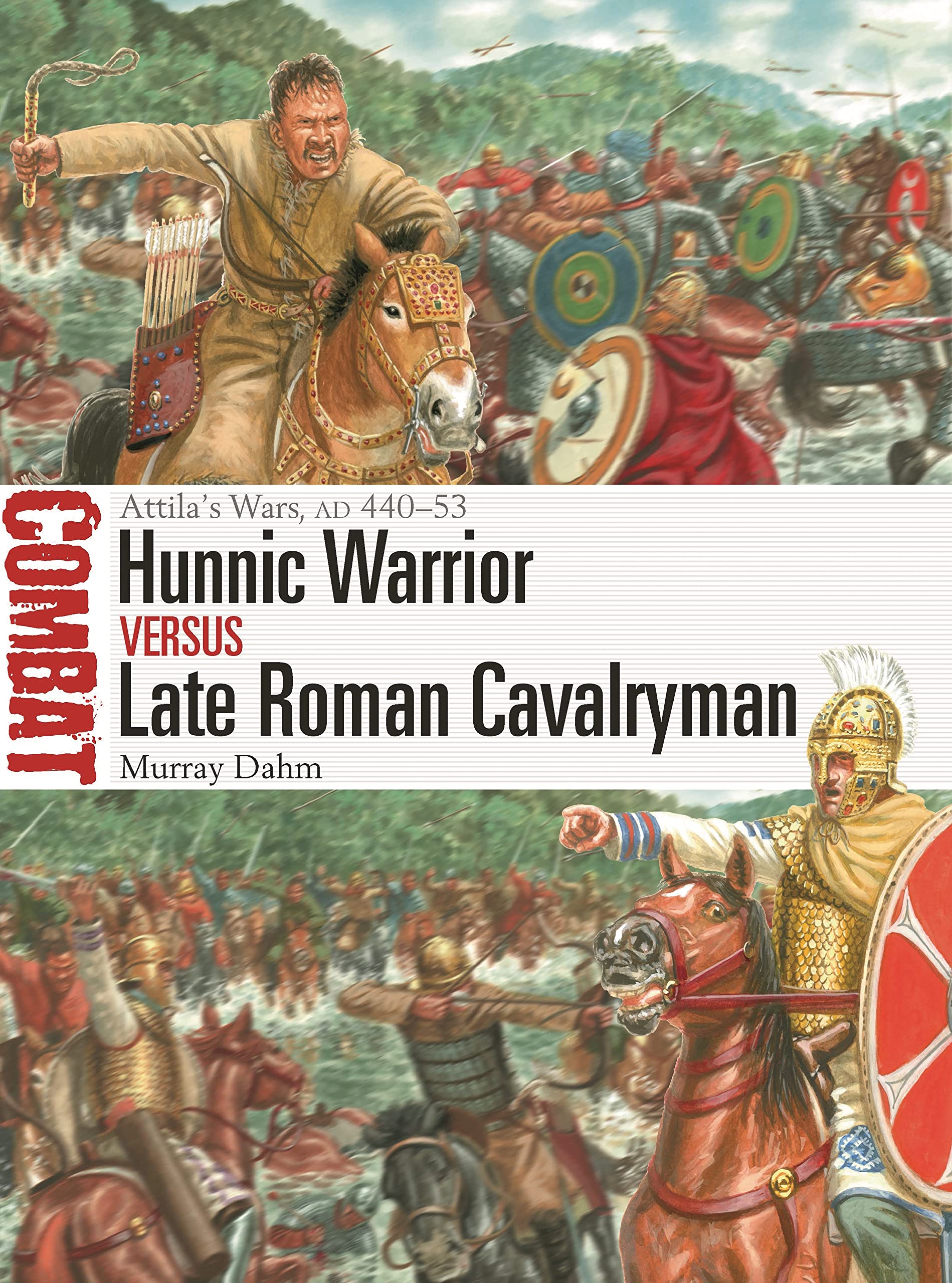 Hunnic Warrior vs Late Roman Cavalryman: Attila's Wars, AD 440–53 book