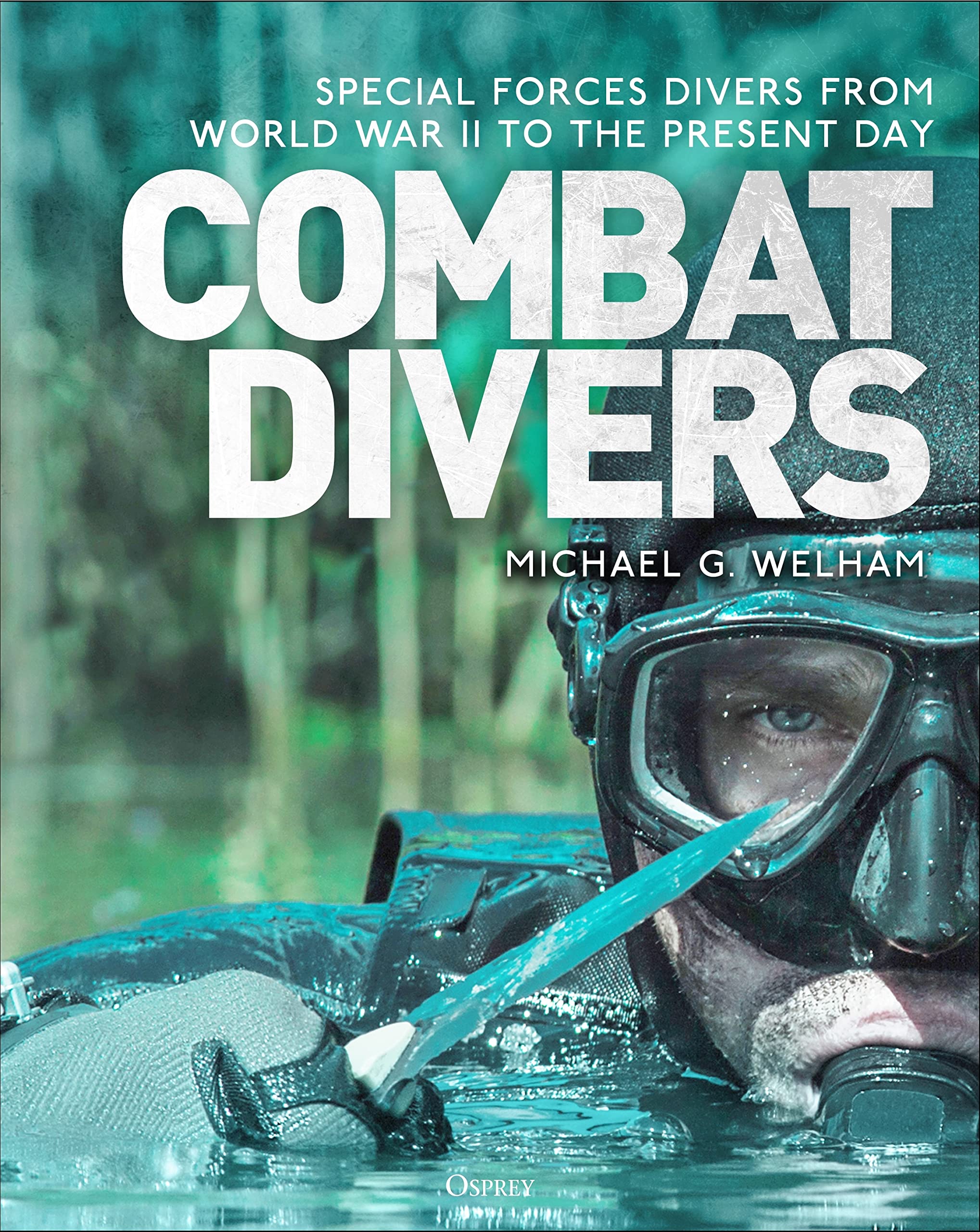 Combat Divers: An illustrated history of special forces divers Social Sciences