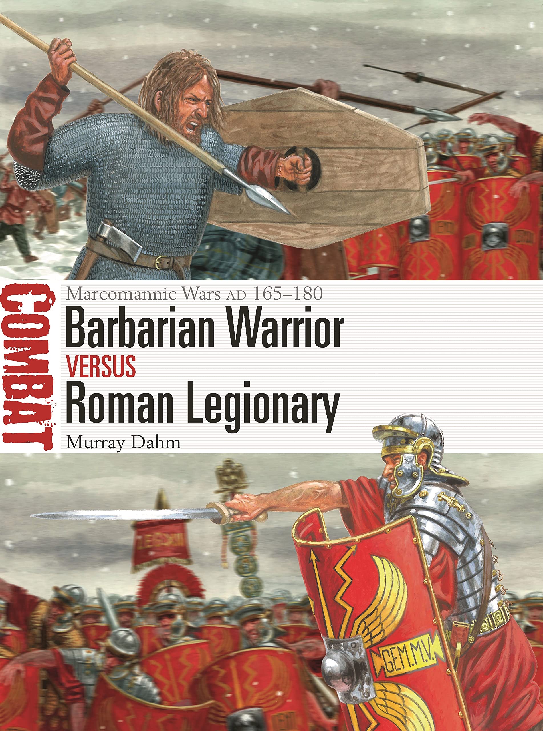 Barbarian Warrior vs Roman Legionary: Marcomannic Wars AD 165–180 (Combat) Social Sciences