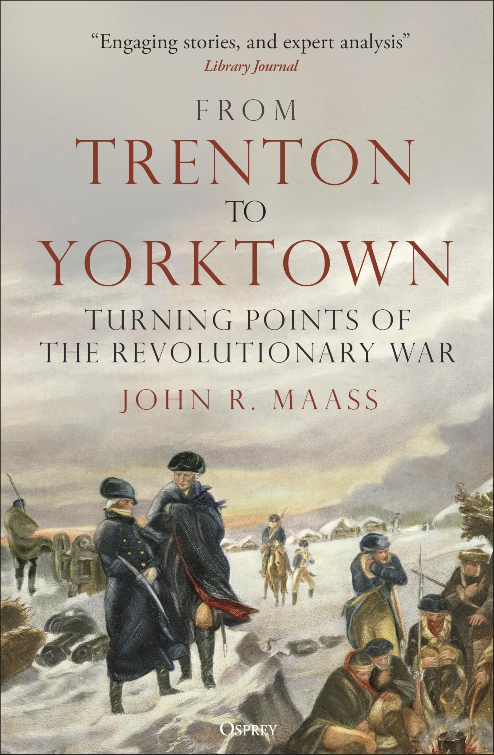 From Trenton to Yorktown: Turning Points of the Revolutionary War Politics & History