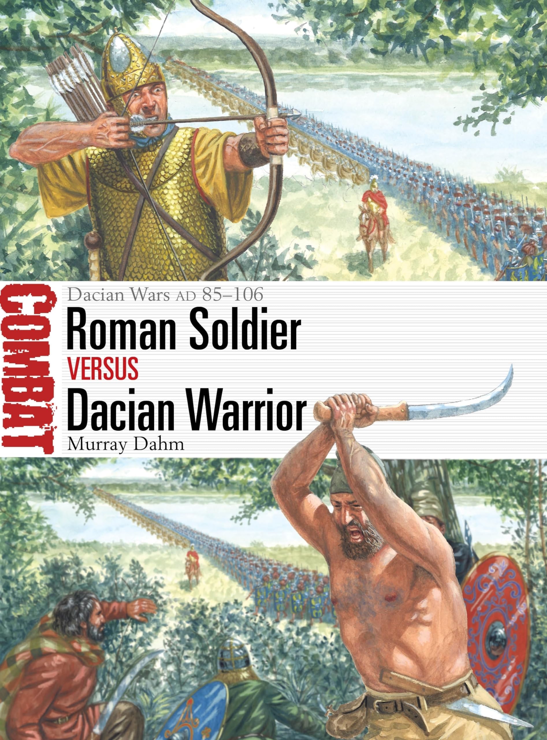 Roman Soldier vs Dacian Warrior: Dacian Wars AD 85–106 (Combat) Social Sciences