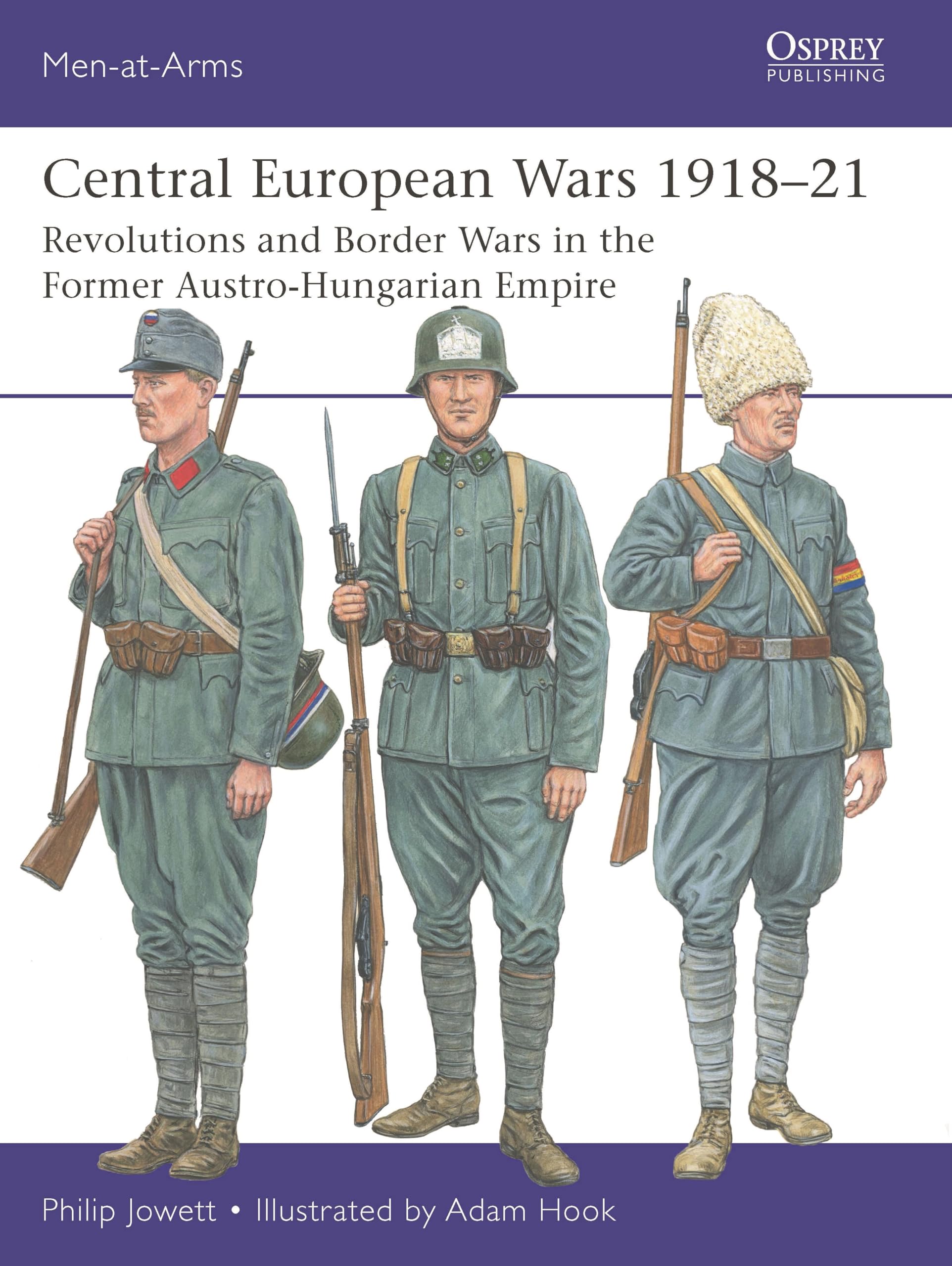 Central European Wars 1918–21: Revolutions and Border Wars in the Former Austro-Hungarian Empire (Men-at-Arms) Social Sciences