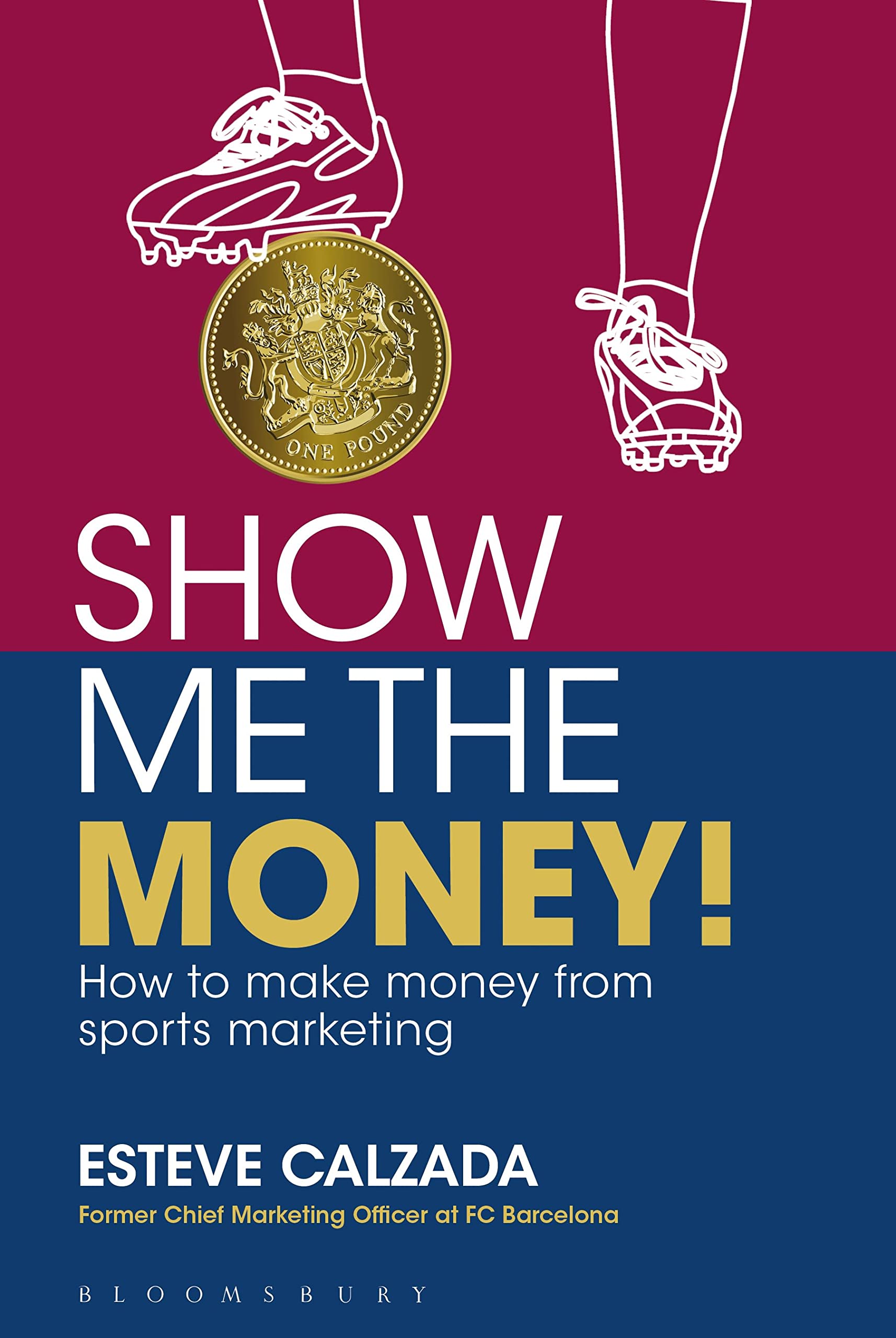 Show Me the Money!: How to Make Money through Sports Marketing Law