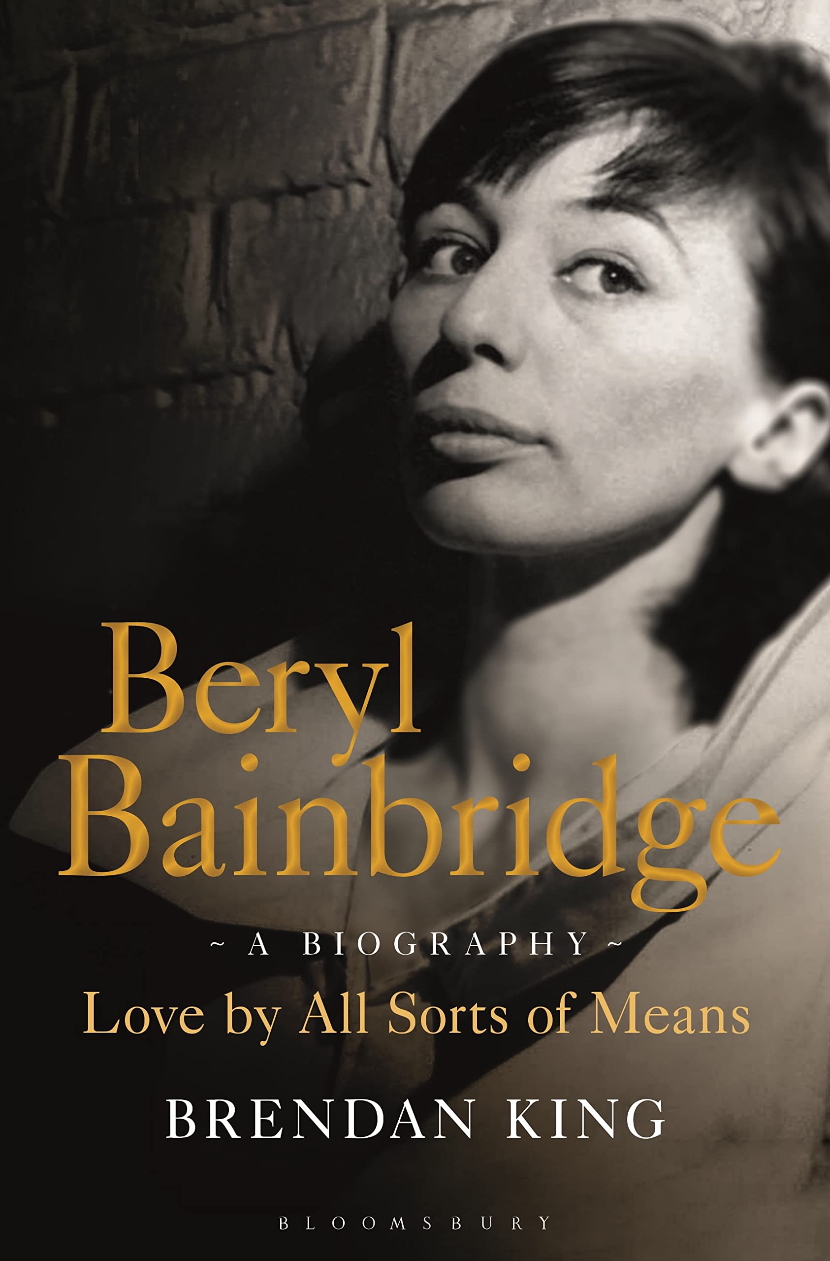 Beryl Bainbridge: Love by All Sorts of Means: A Biography Contemporary literature