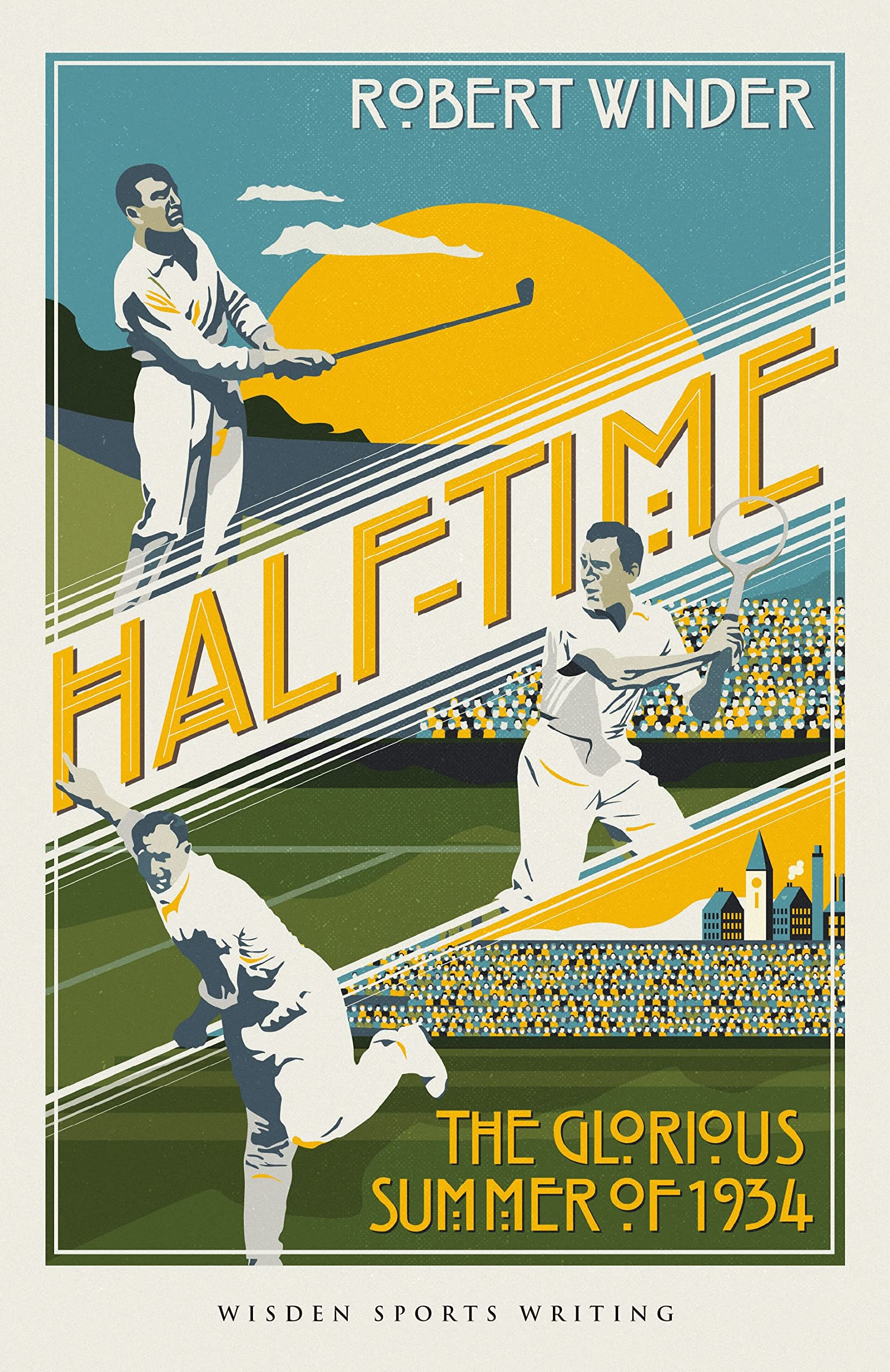 Half-Time: The Glorious Summer of 1934 (Wisden Sports Writing) Leisure & Fun