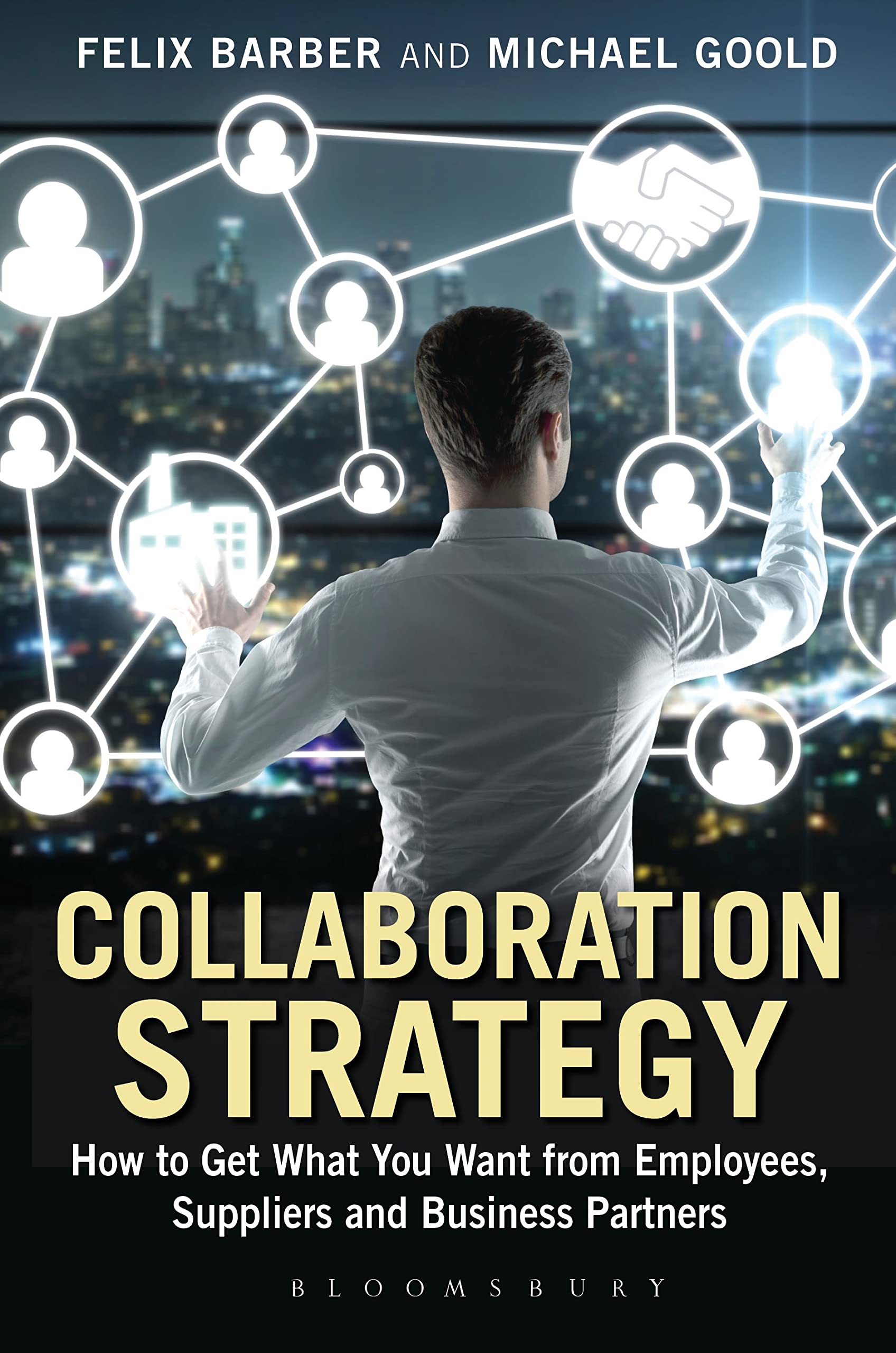 Collaboration Strategy: How to Get What You Want from Employees, Suppliers and Business Partners Business, Finance & Career