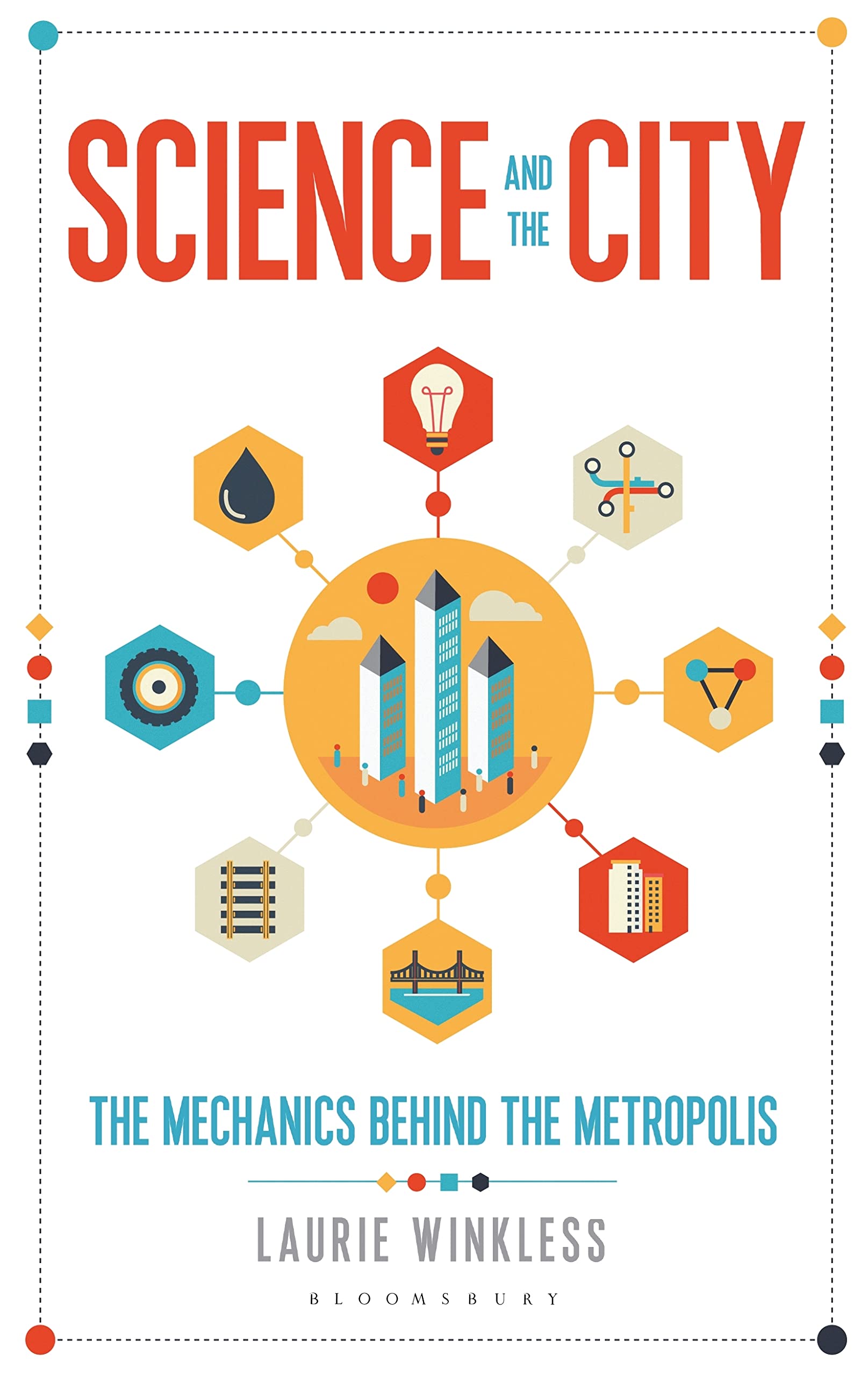 Science and the City: The Mechanics Behind the Metropolis (Bloomsbury Sigma) book