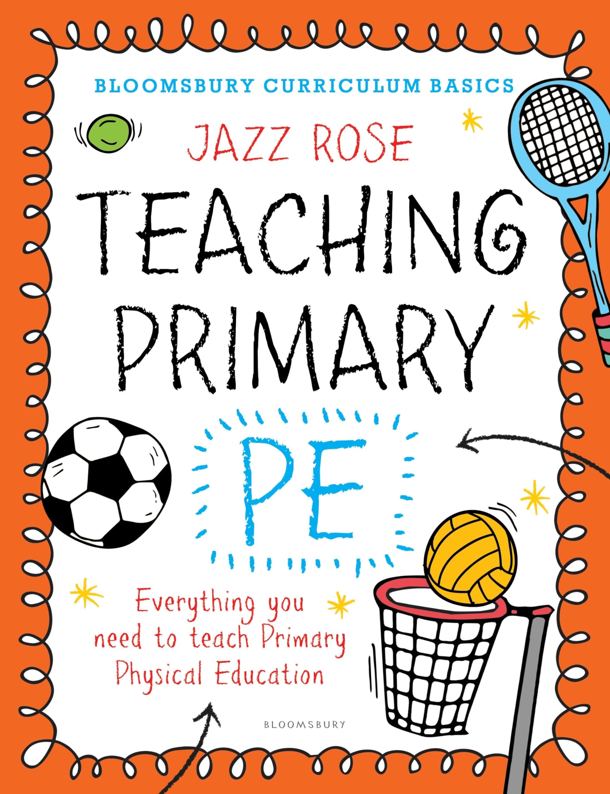 Bloomsbury Curriculum Basics: Teaching Primary PE: Everything you need to teach Primary PE book