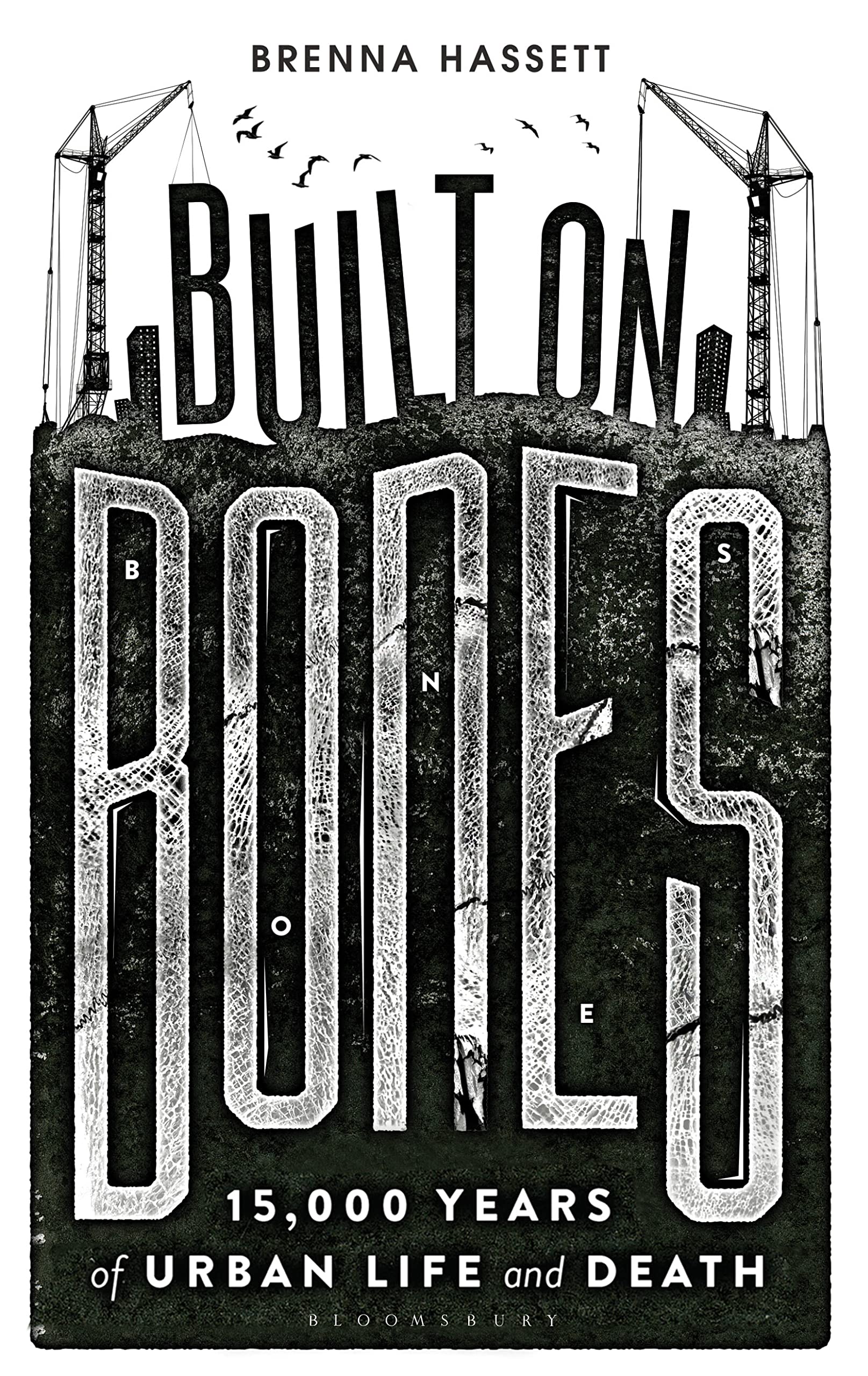 Built on Bones: 15,000 Years of Urban Life and Death Social Sciences