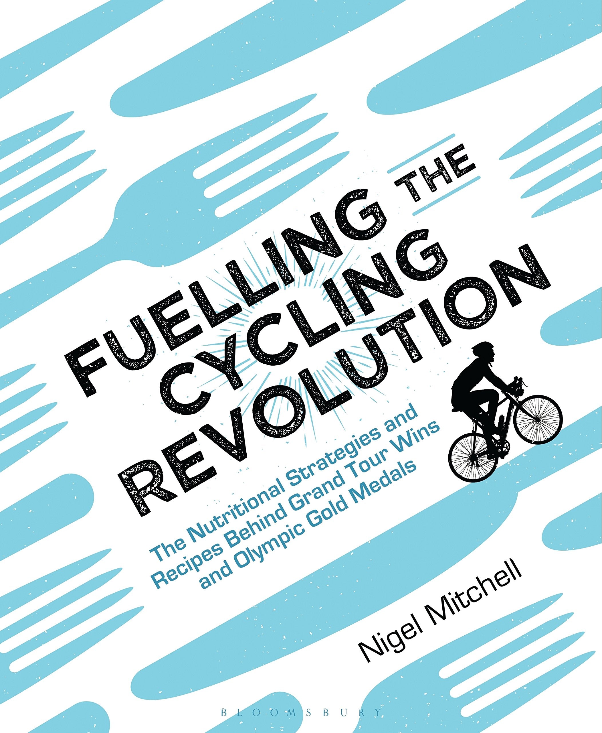 Fuelling the Cycling Revolution: The Nutritional Strategies and Recipes Behind Grand Tour Wins and Olympic Gold Medals Medicine