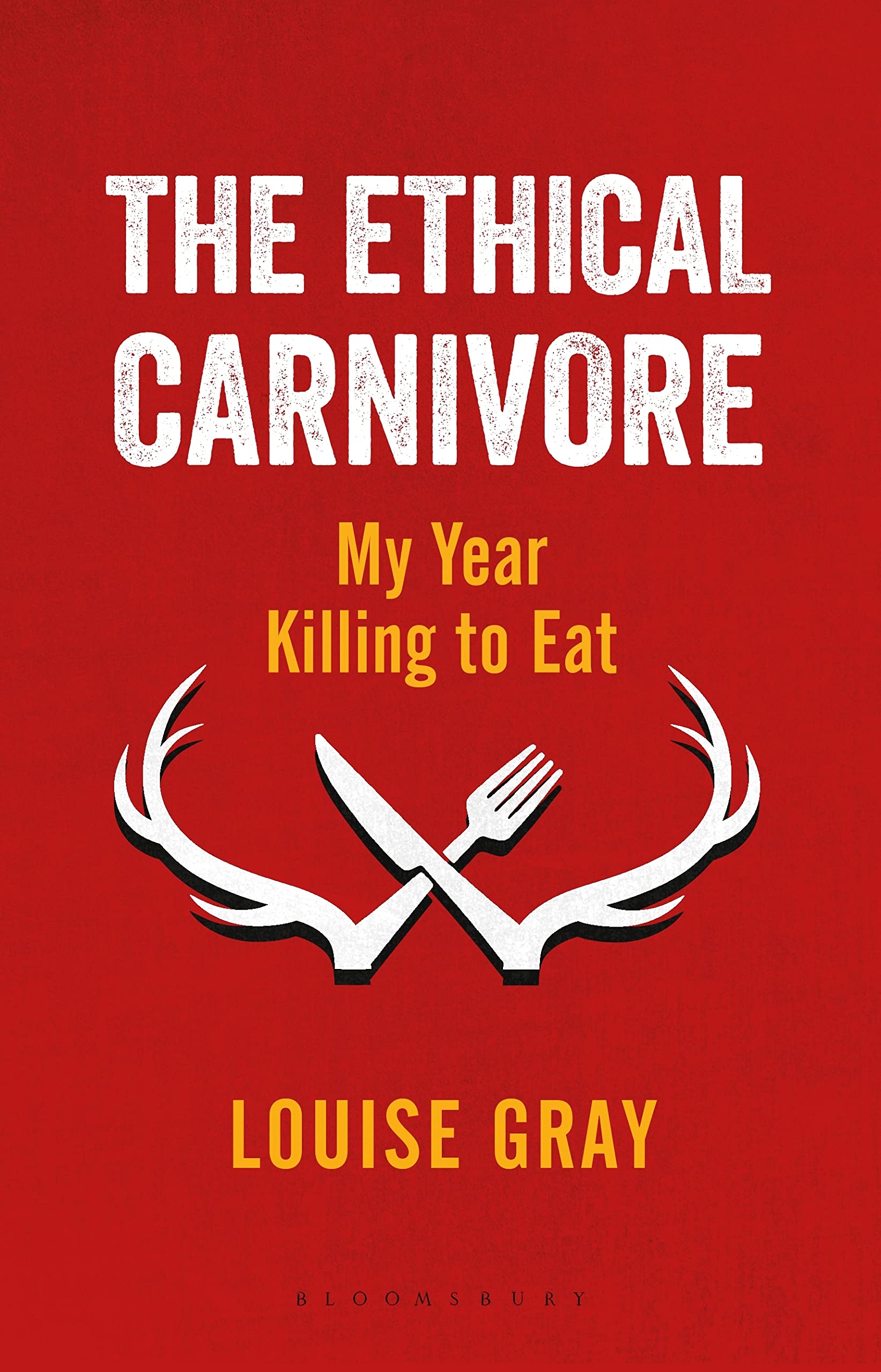 The Ethical Carnivore: My Year Killing to Eat Books