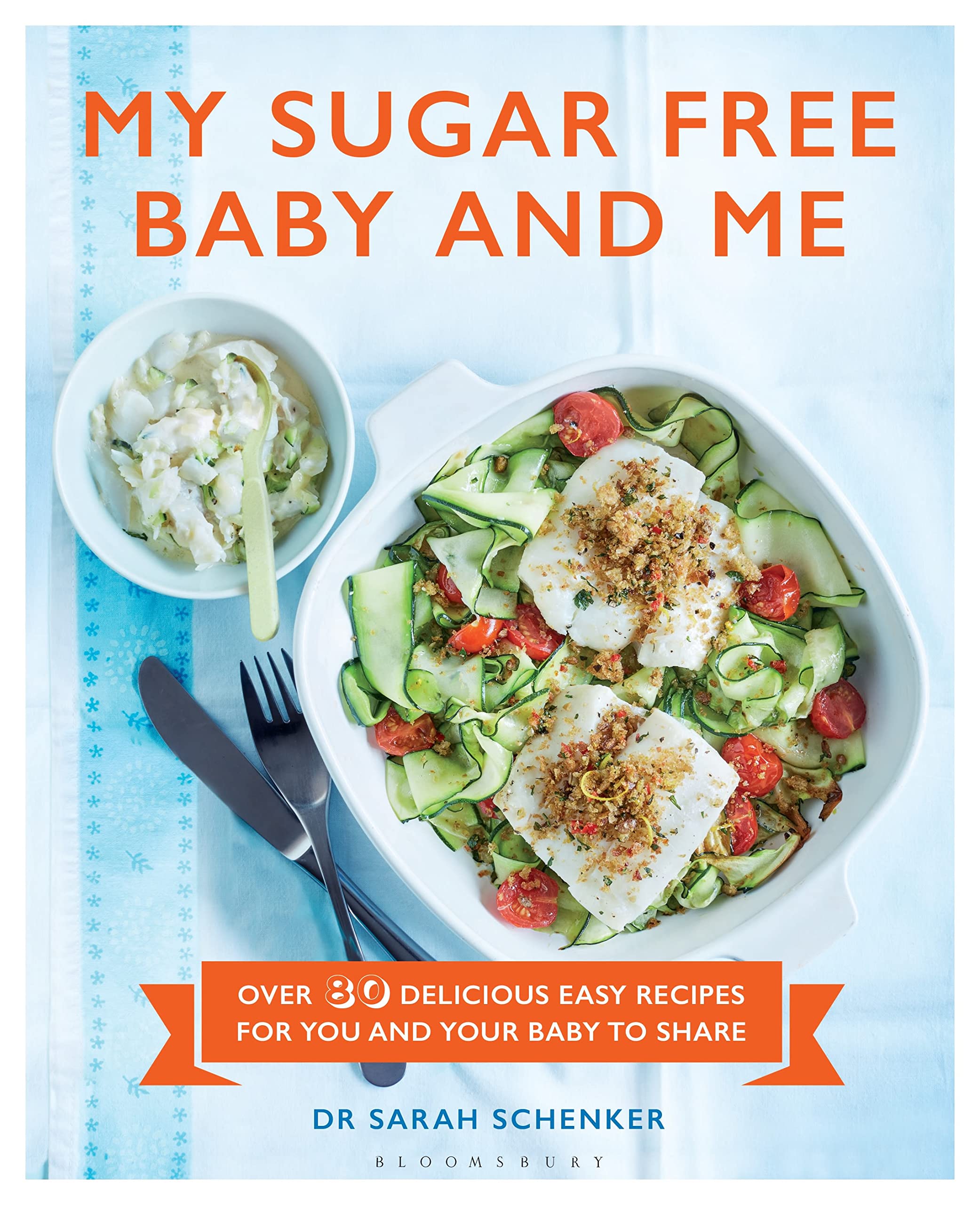 My Sugar Free Baby and Me: Over 80 Delicious Easy Recipes for You and Your Baby to Share Leisure, Home & Garden