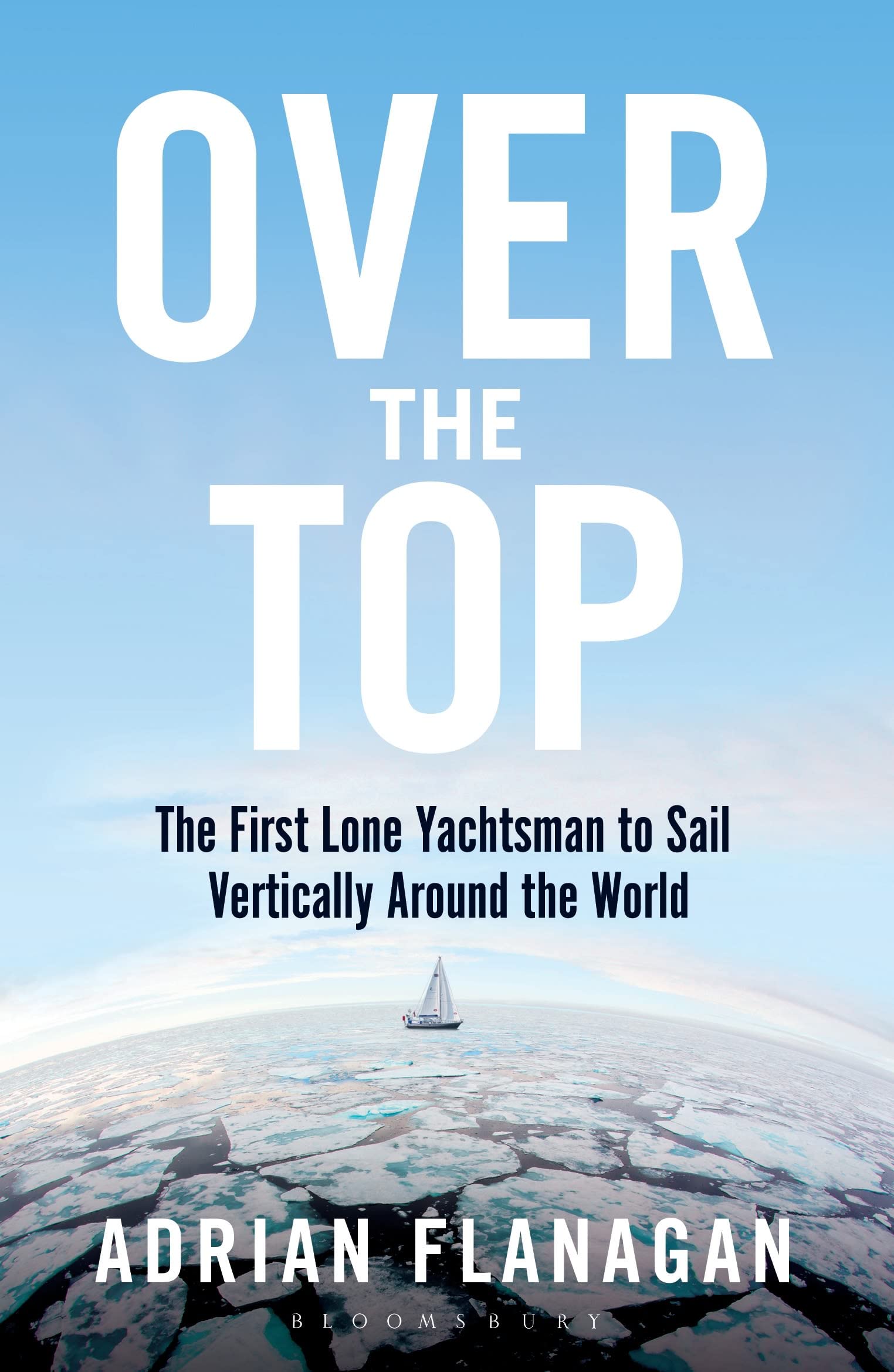 Over the Top: The First Lone Yachtsman to Sail Vertically Around the World Action & Adventure