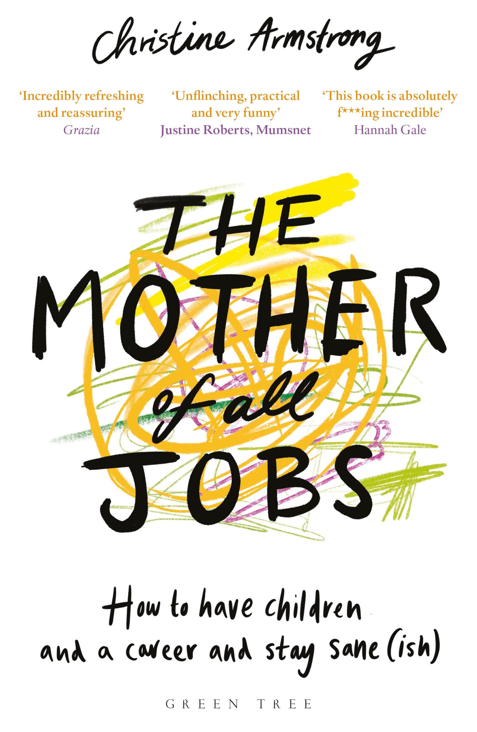 The Mother of All Jobs: How to Have Children and a Career and Stay Sane(ish) Business, Finance & Career