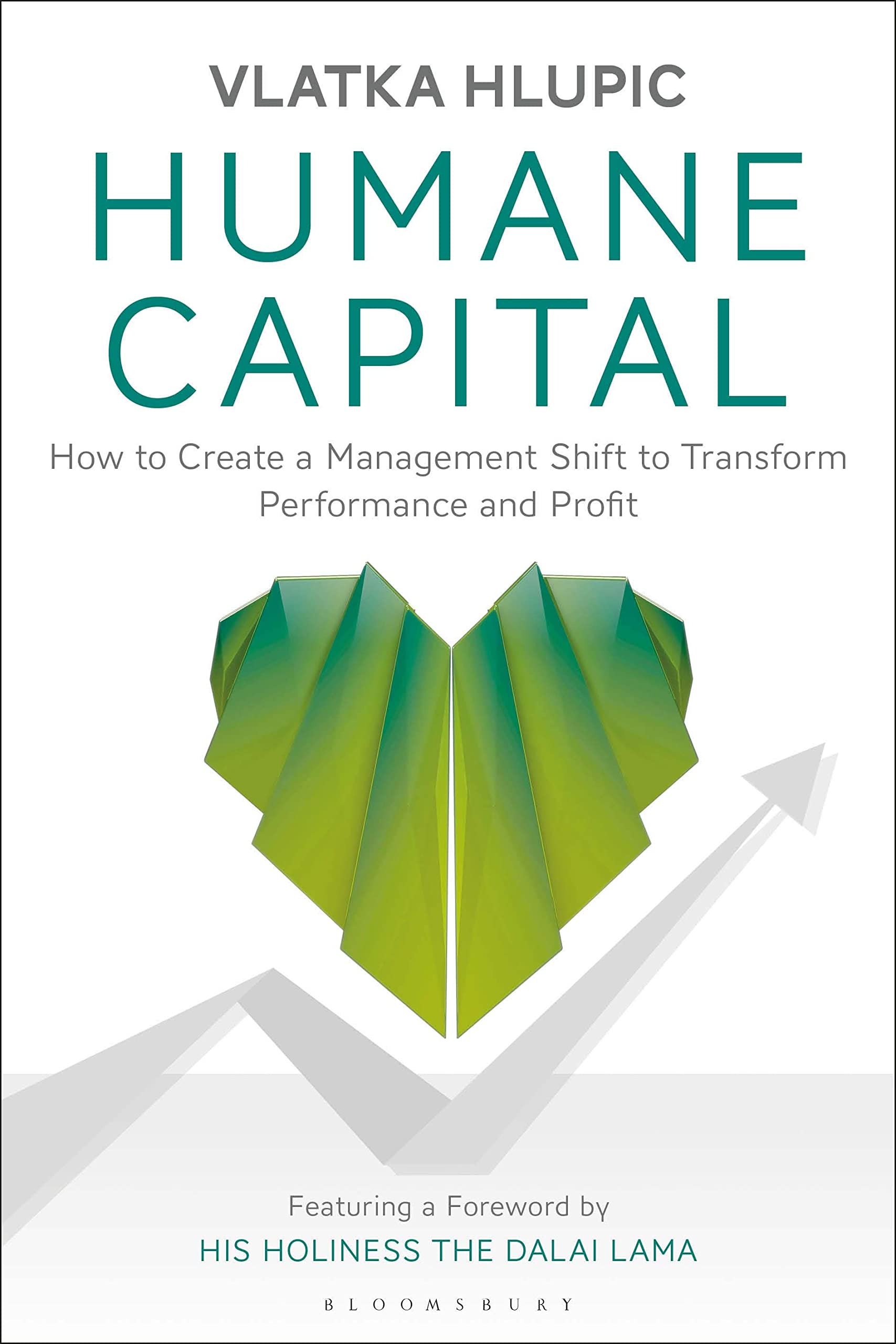 Humane Capital: How to Create a Management Shift to Transform Performance and Profit Law
