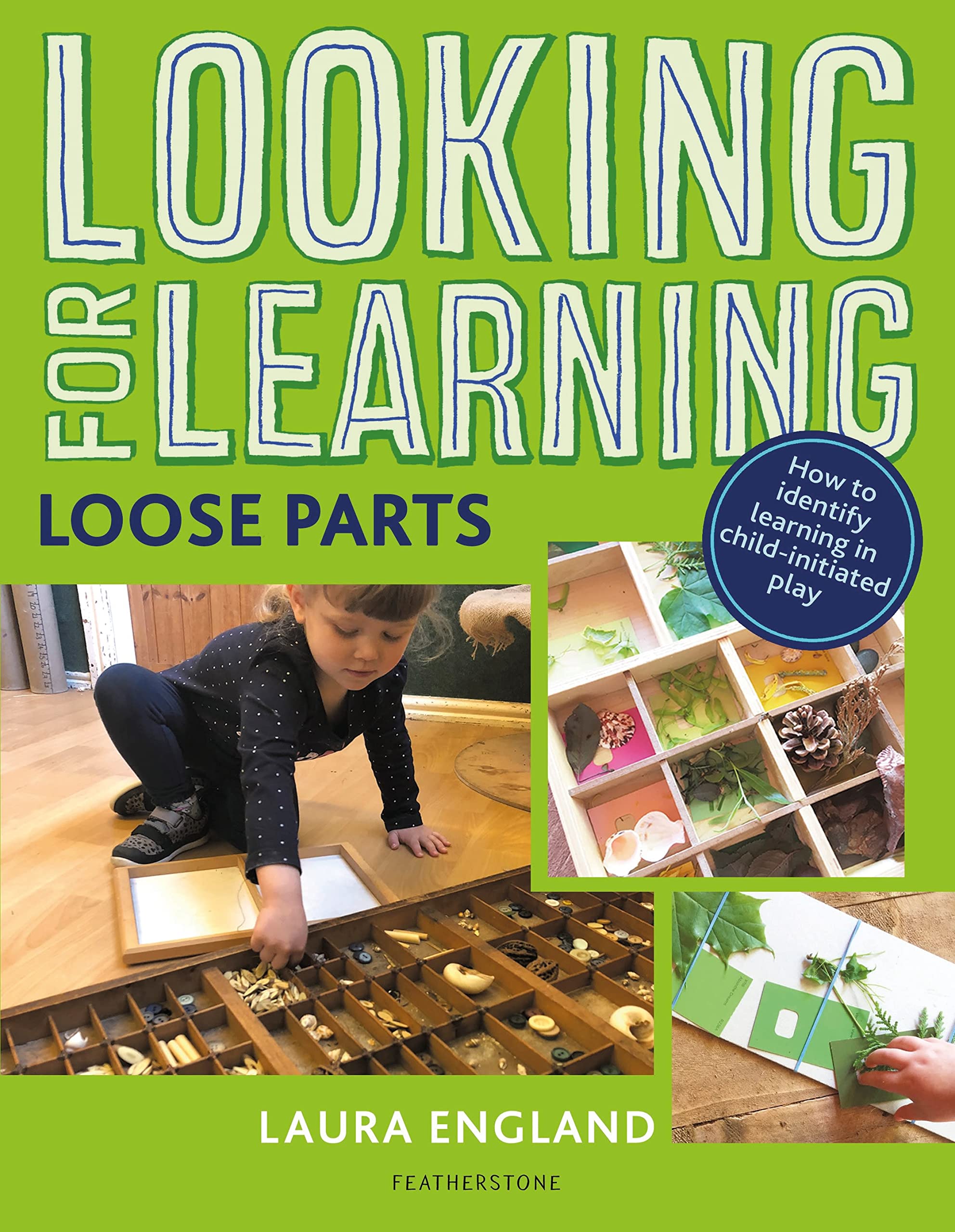 Looking for Learning: Loose Parts: Creative ideas for incorporating loose parts into all child-led play book
