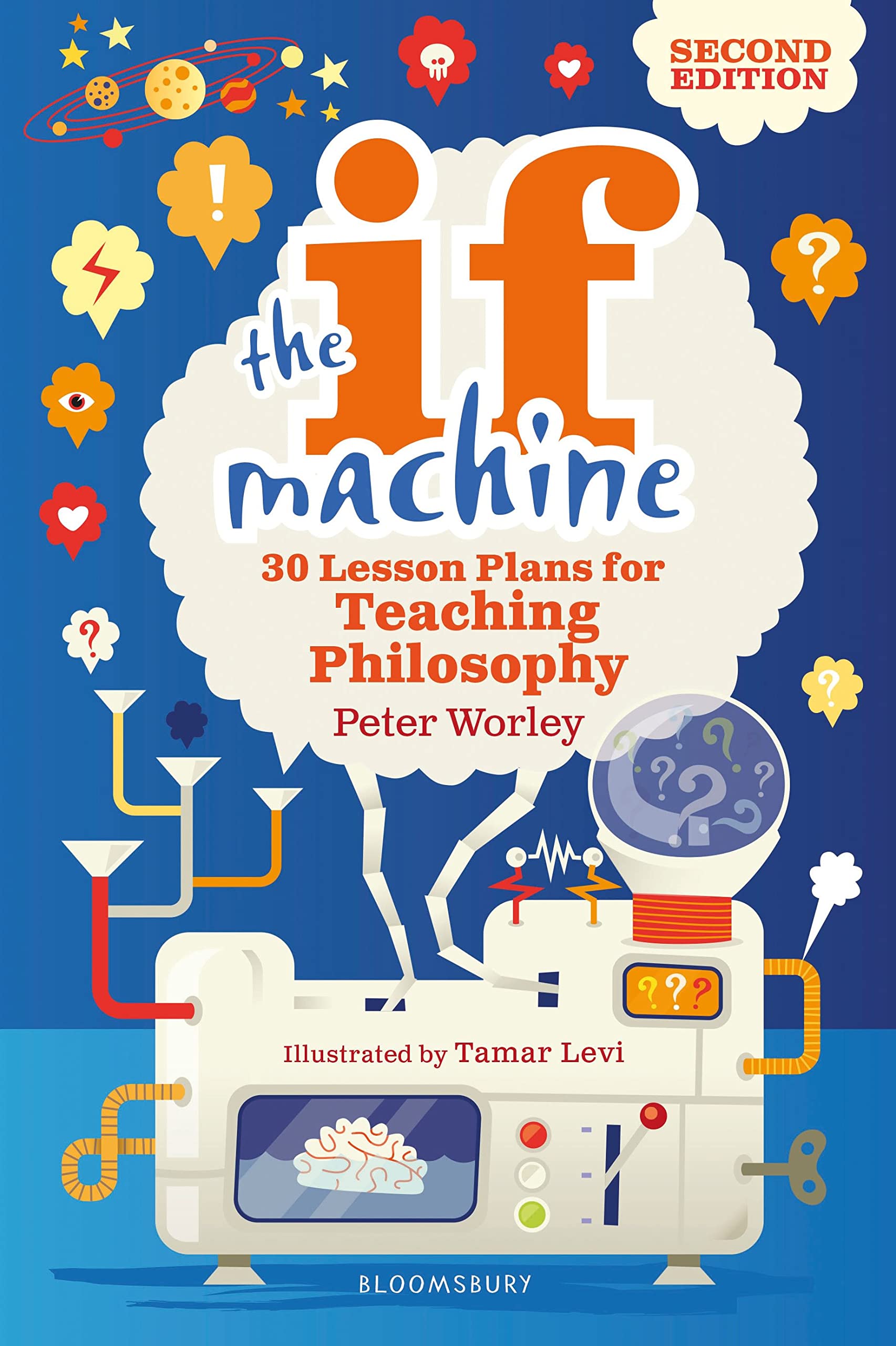 The If Machine, 2nd edition: 30 Lesson Plans for Teaching Philosophy book