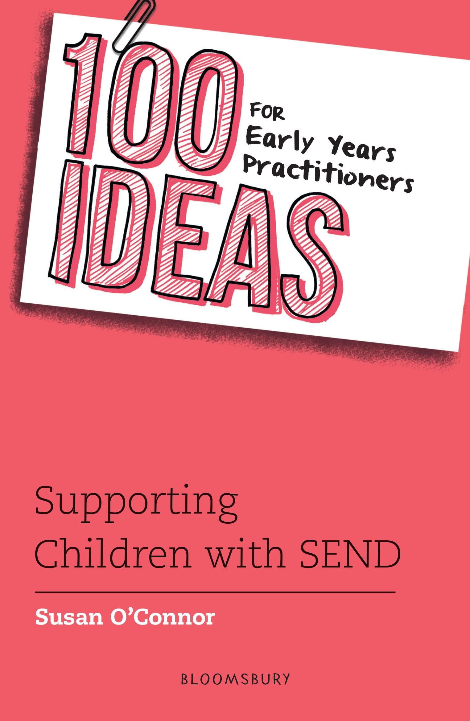 100 Ideas for Early Years Practitioners: Supporting Children with SEND (100 Ideas for the Early Years) Education & Training