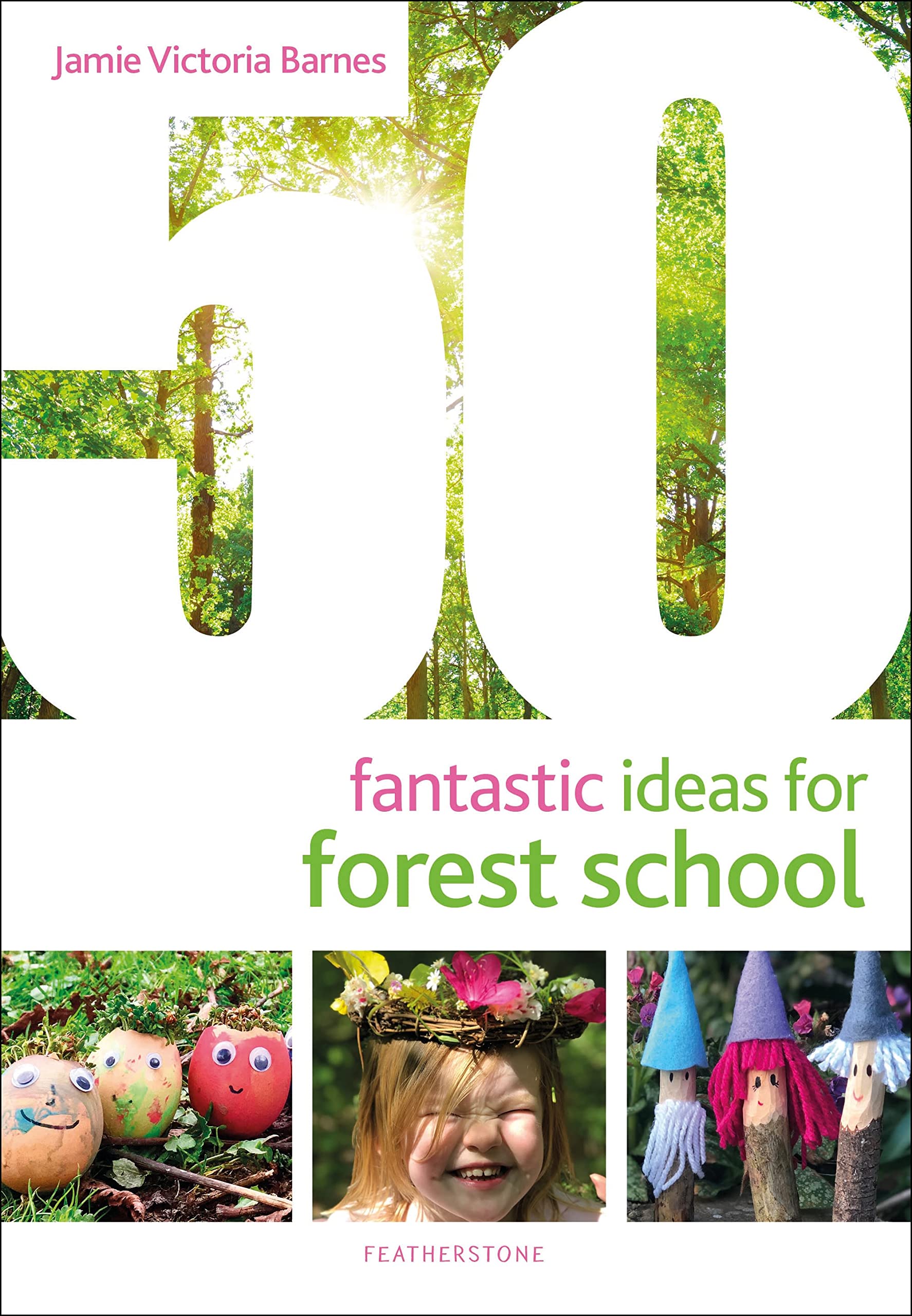 50 Fantastic Ideas for Forest School Study Guides