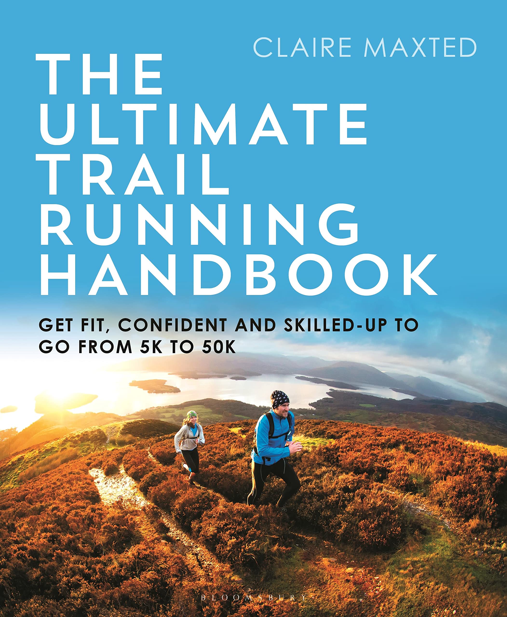 The Ultimate Trail Running Handbook: Get fit, confident and skilled-up to go from 5k to 50k Health, Nutrition & Fitness