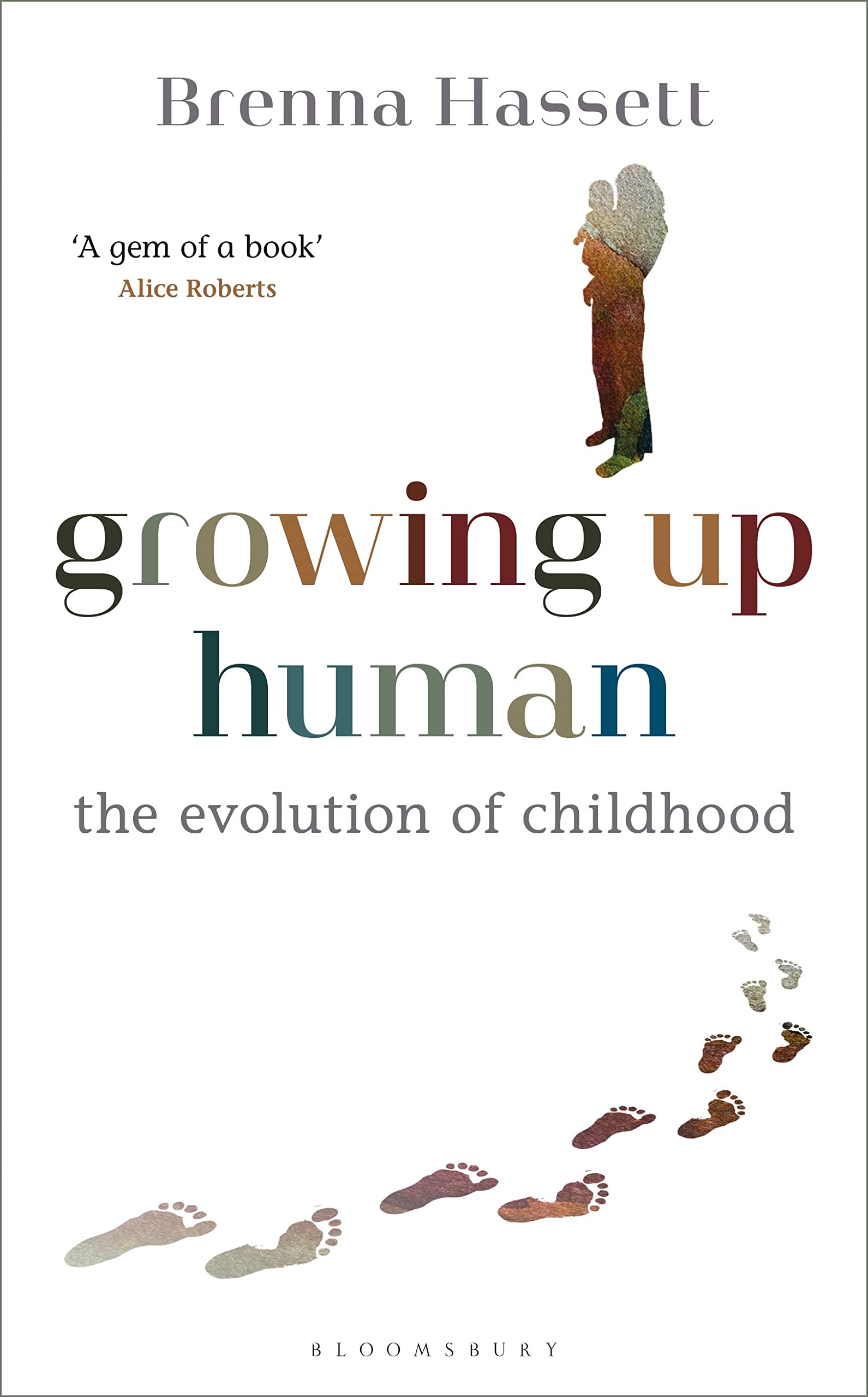 Growing Up Human: The Evolution of Childhood (Bloomsbury Sigma) General education