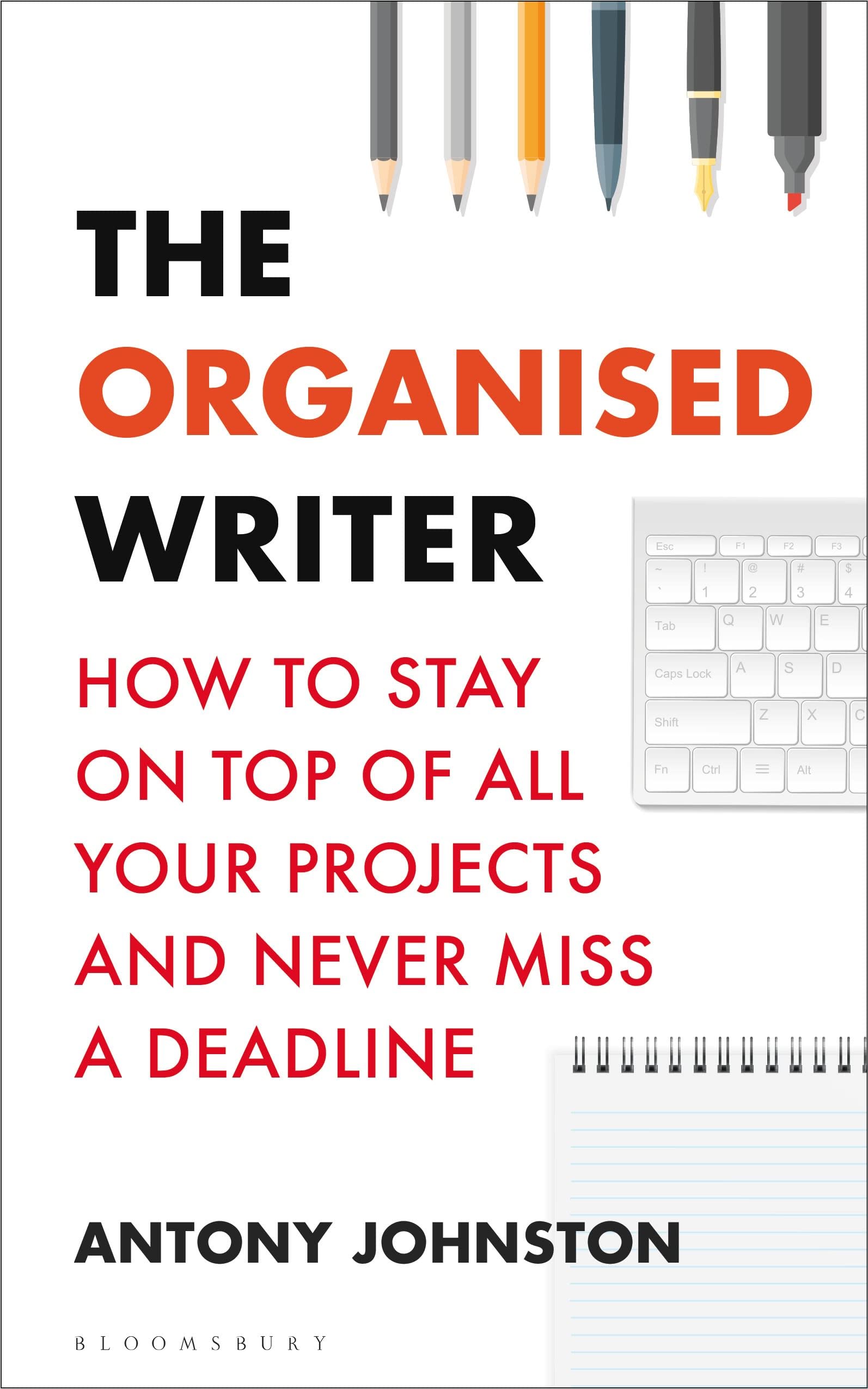 The Organised Writer: How to stay on top of all your projects and never miss a deadline (Writers' and Artists') Media & Communication