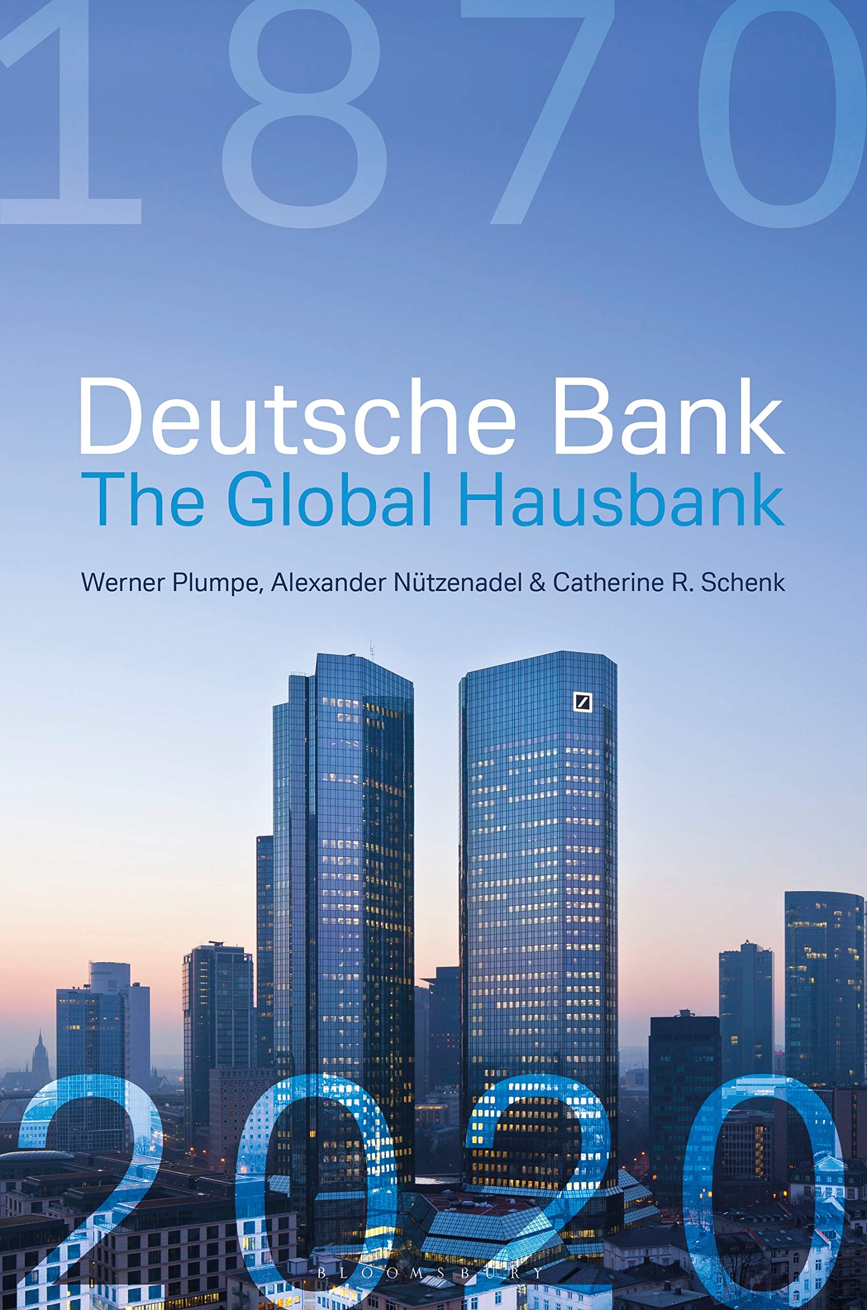 Deutsche Bank: The Global Hausbank, 1870 – 2020 Business, Finance & Career