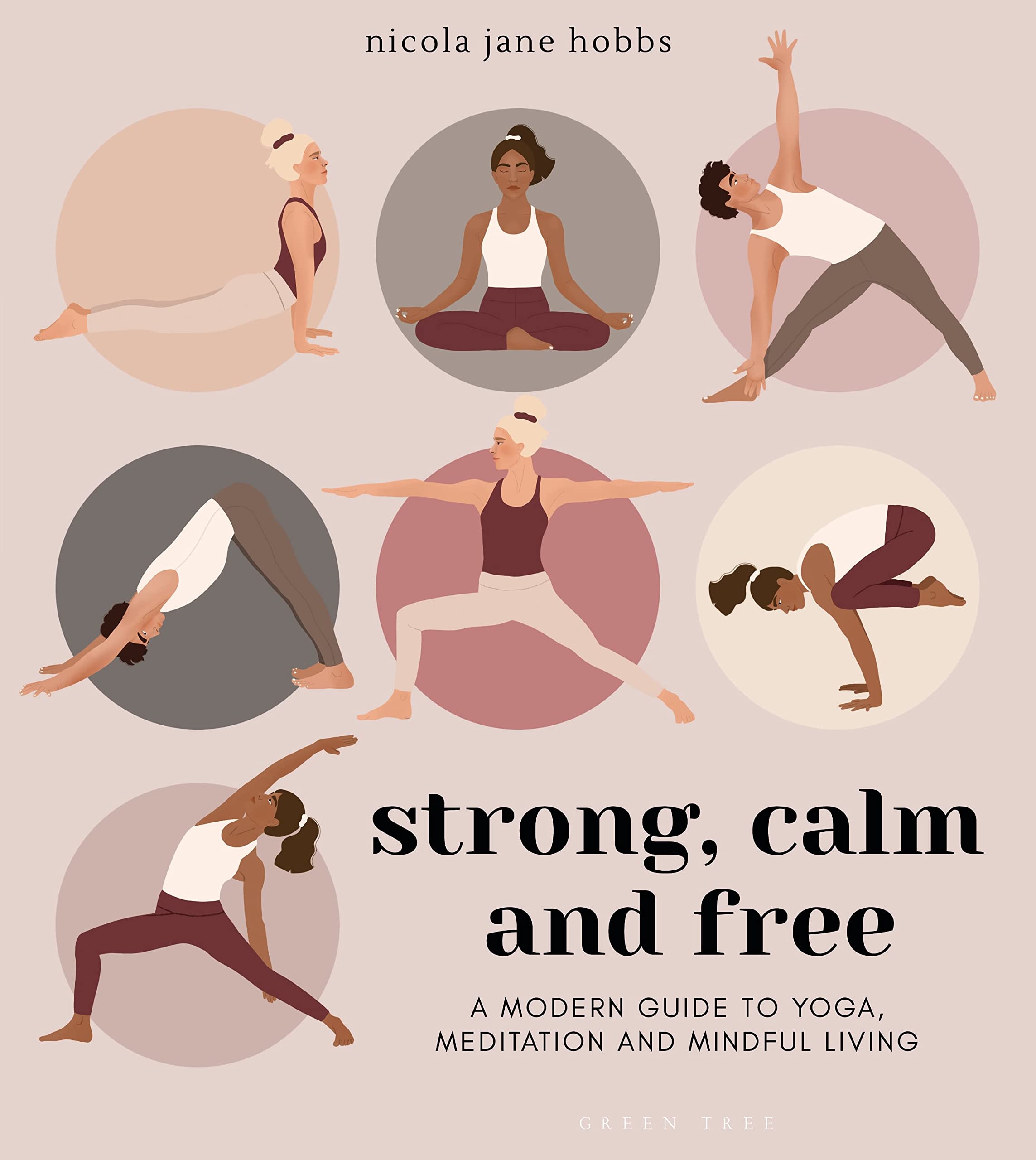 Strong, Calm and Free: A modern guide to yoga, meditation and mindful living Philosophy