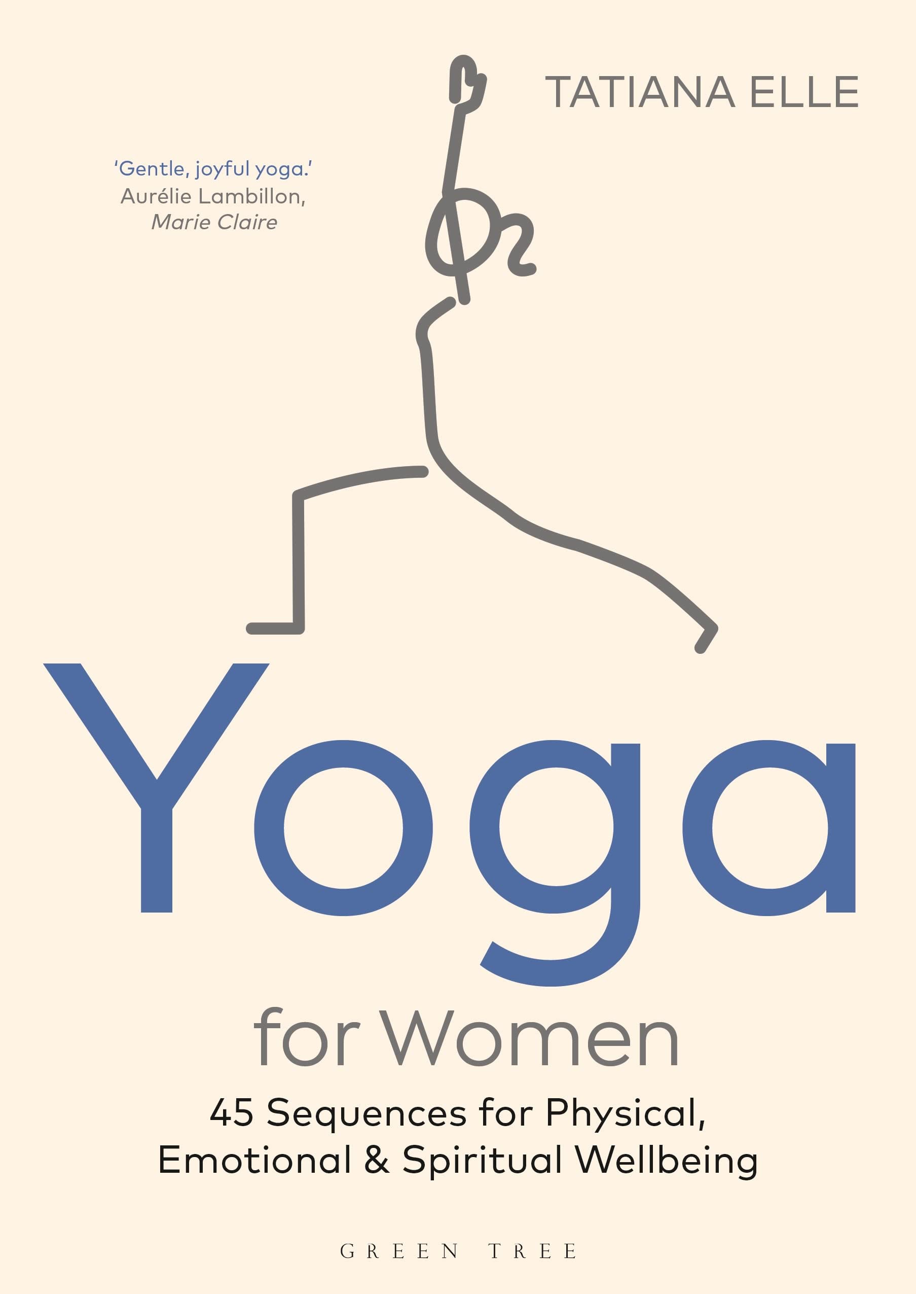 Yoga for Women: 45 Sequences for Physical, Emotional and Spiritual Wellbeing Medicine