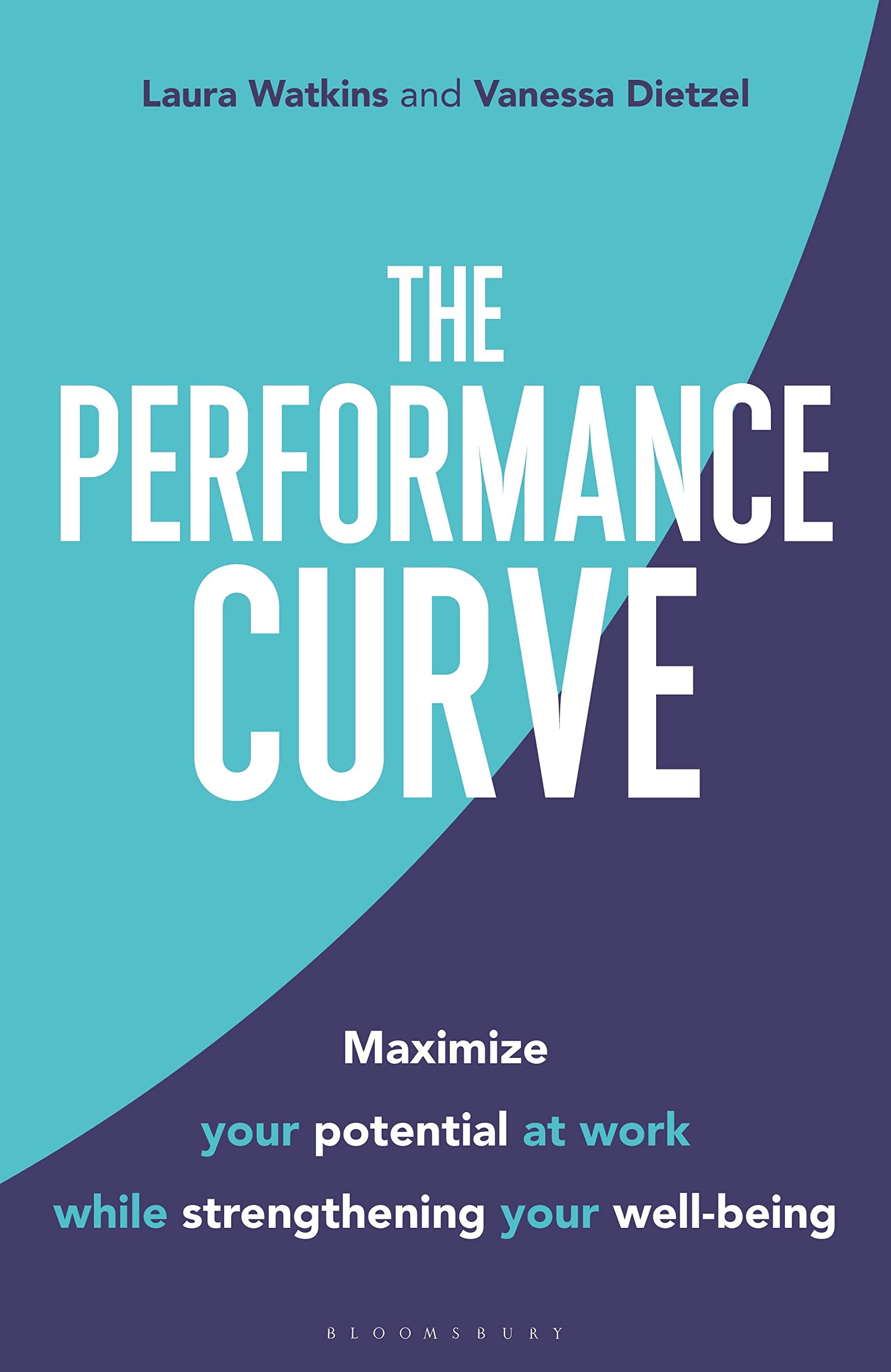 The Performance Curve: Maximize Your Potential at Work while Strengthening Your Well-being Business, Finance & Career